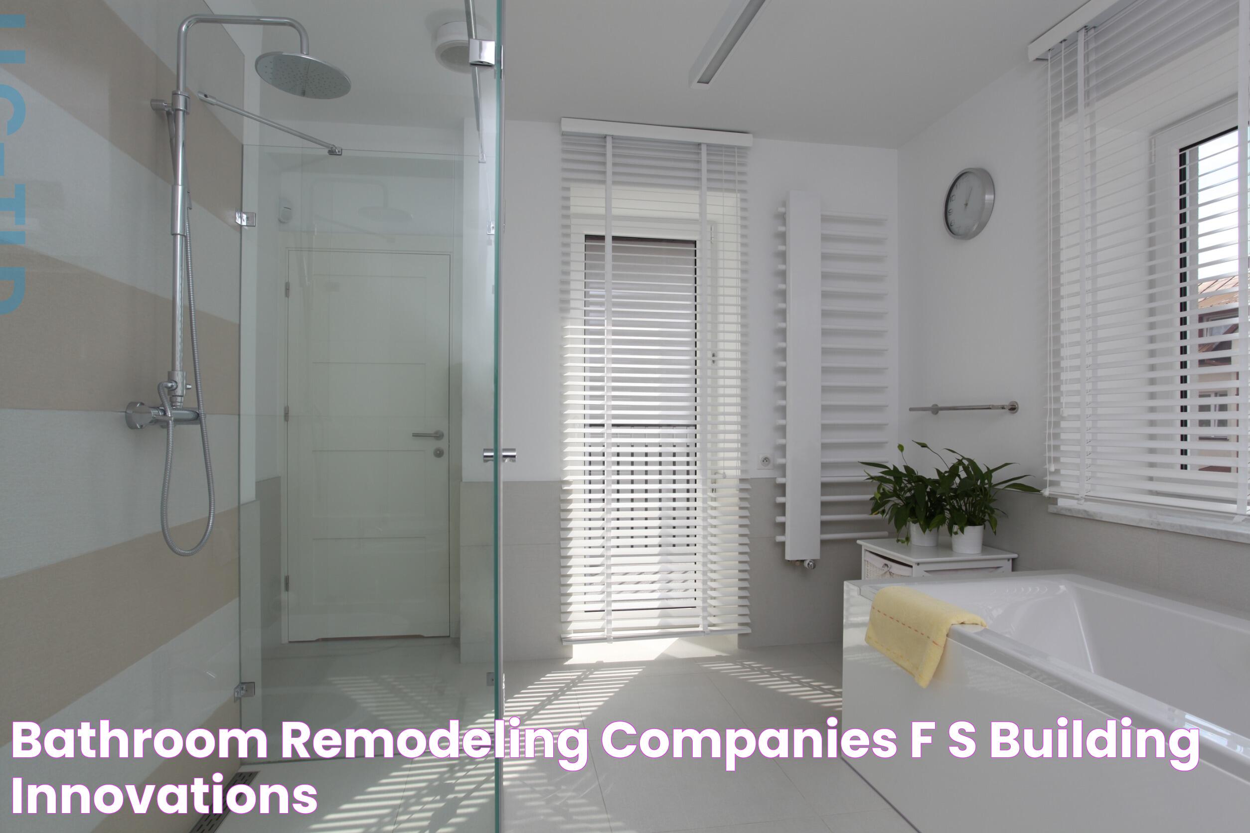 Bathroom Remodeling Companies F&S Building Innovations