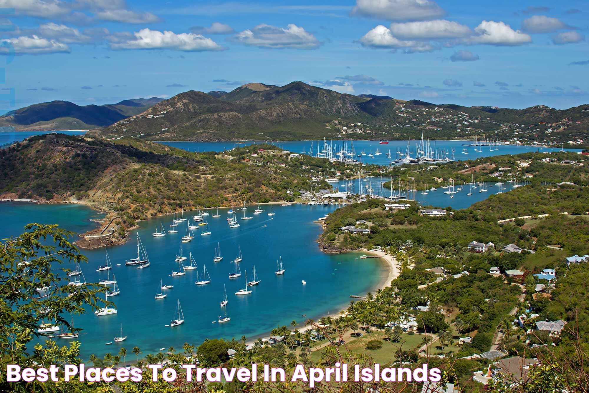 Best Places to Travel in April Islands