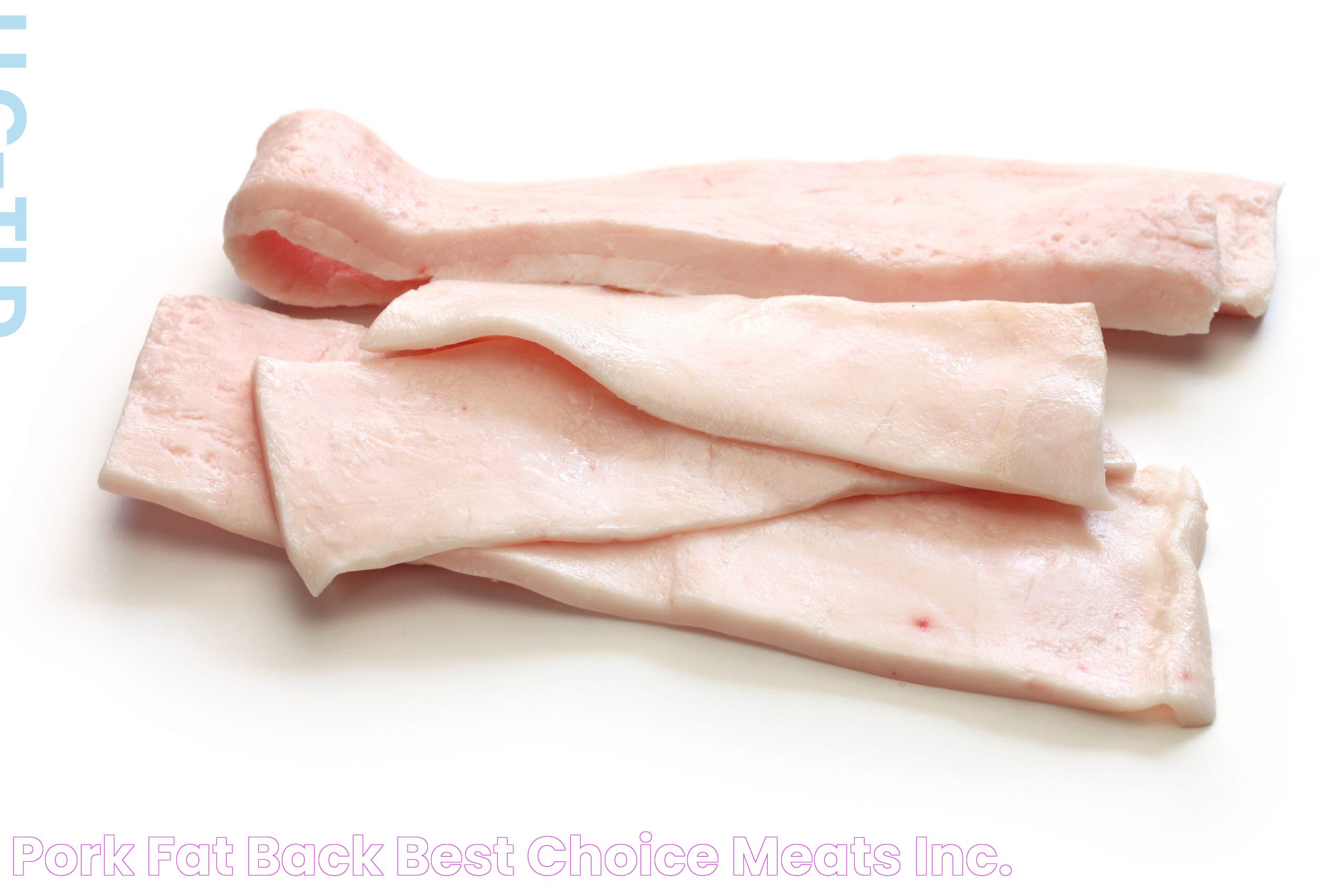 Pork Fat Back Best Choice Meats Inc.