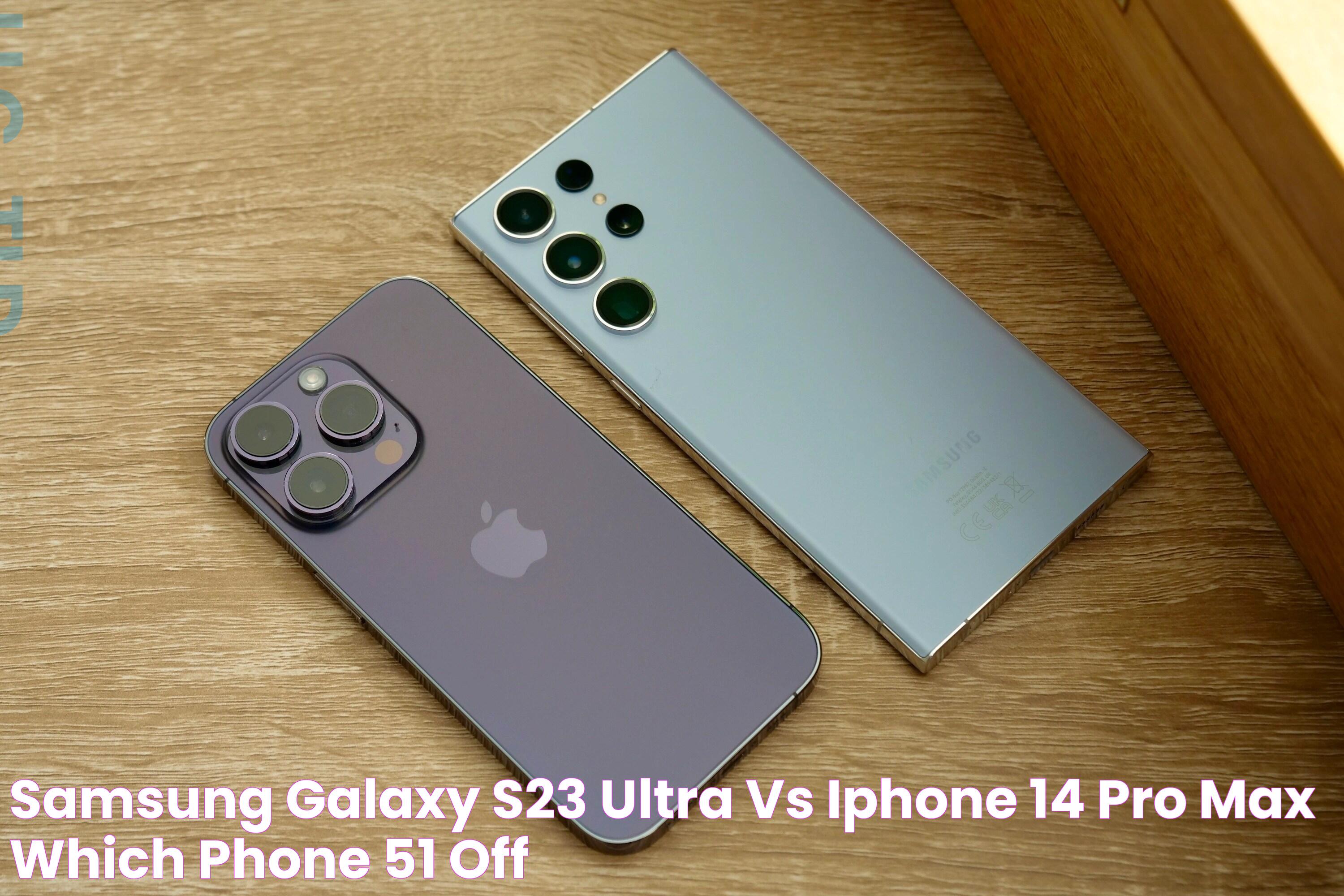 Samsung Galaxy S23 Ultra Vs IPhone 14 Pro Max Which Phone, 51 OFF