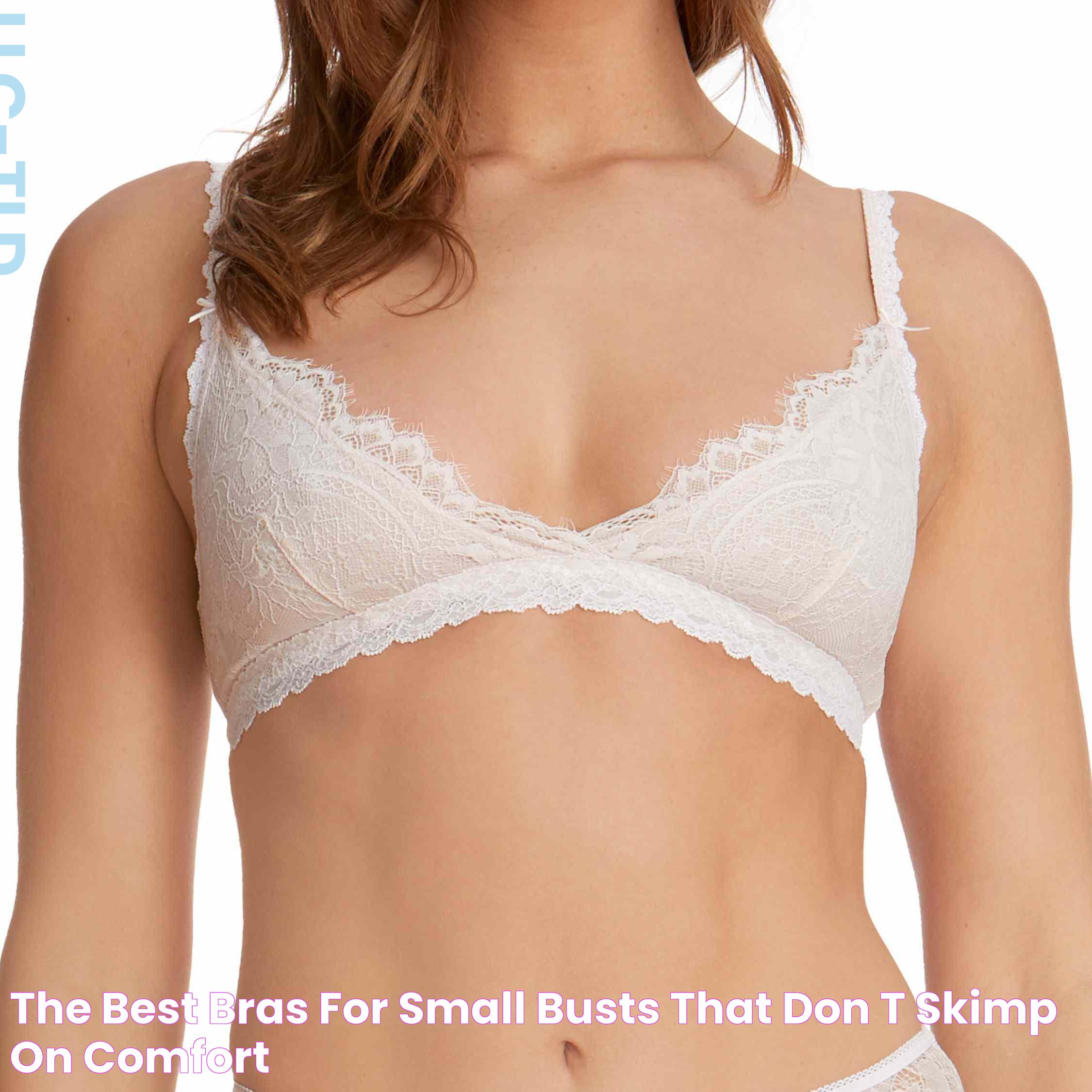 Ultimate Guide To Choosing Bras For Small Busts: Comfort And Style Combined