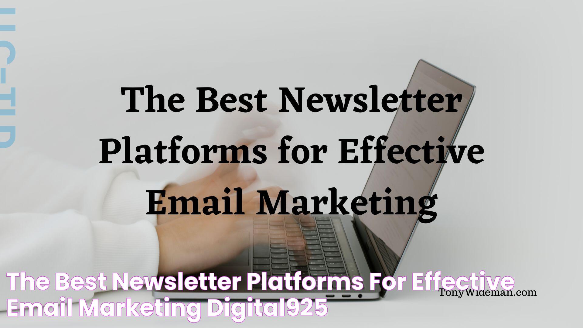 Top Picks For The Best Newsletter Platforms: Enhance Your Communication