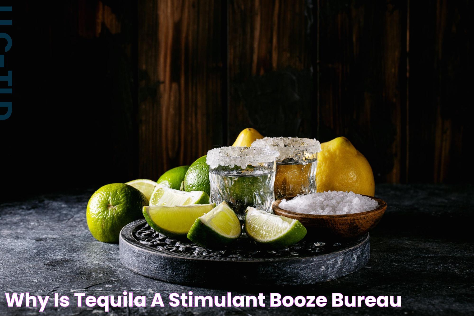 Is Tequila A Stimulant? Unraveling The Mysteries Of This Popular Spirit