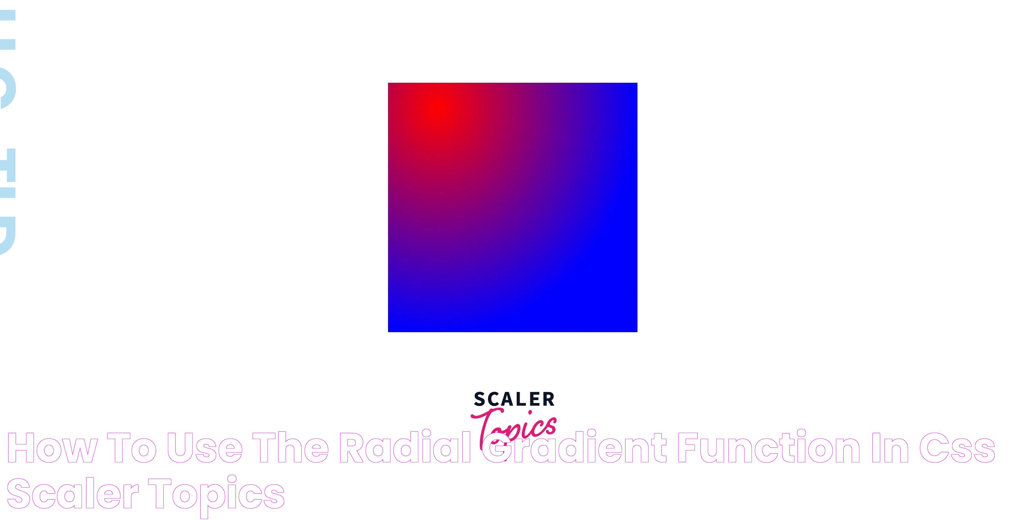 How to Use the Radial Gradient Function in CSS? Scaler Topics