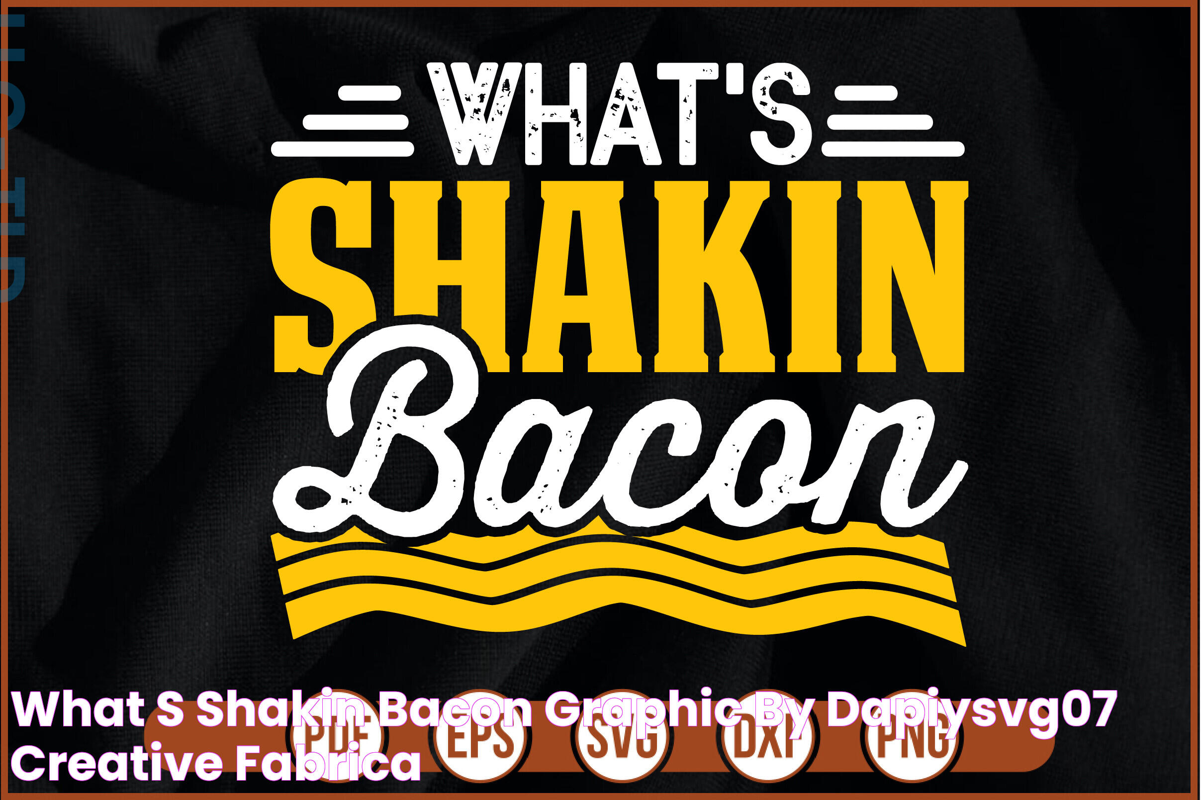 What S Shakin Bacon Graphic by dapiysvg07 · Creative Fabrica