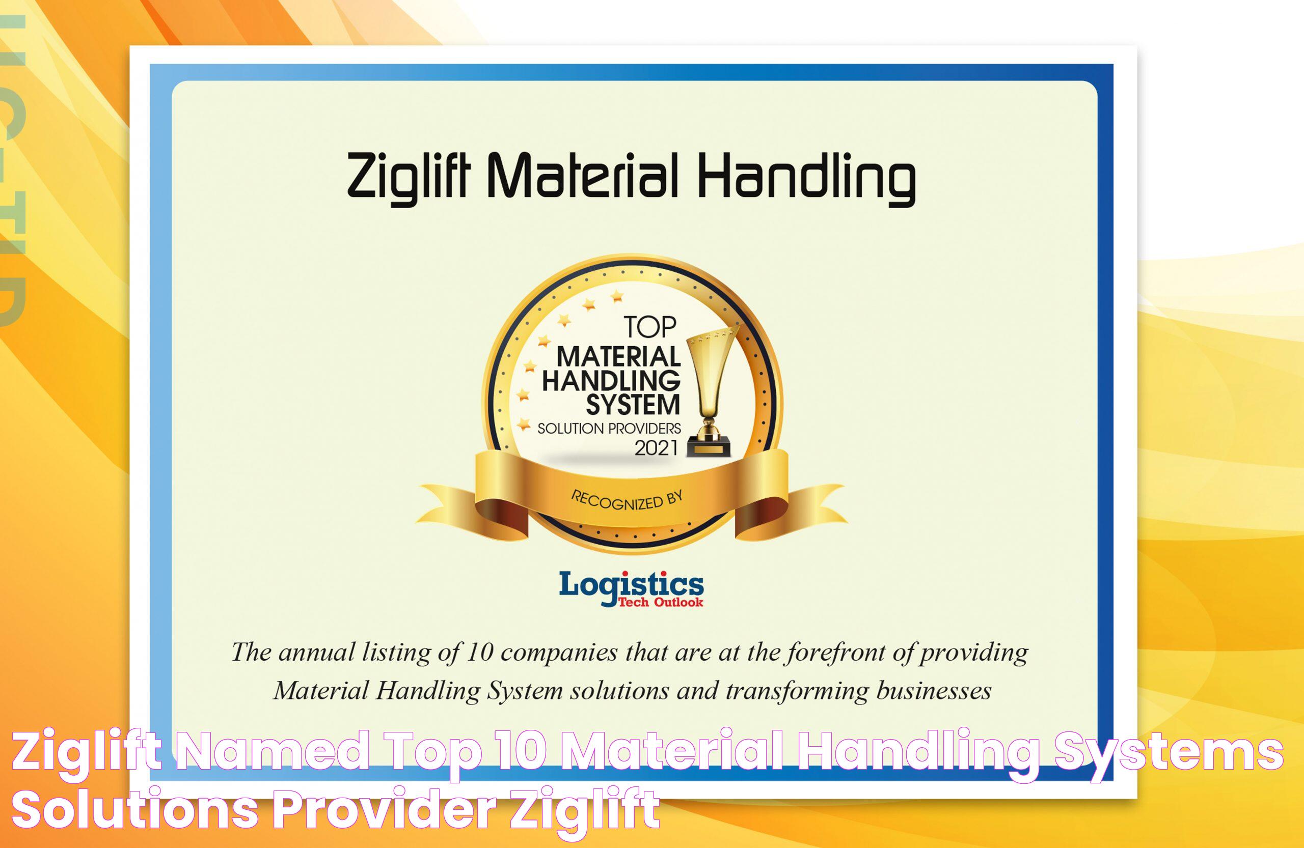 ZIGLIFT NAMED TOP 10 MATERIAL HANDLING SYSTEMS SOLUTIONS PROVIDER Ziglift