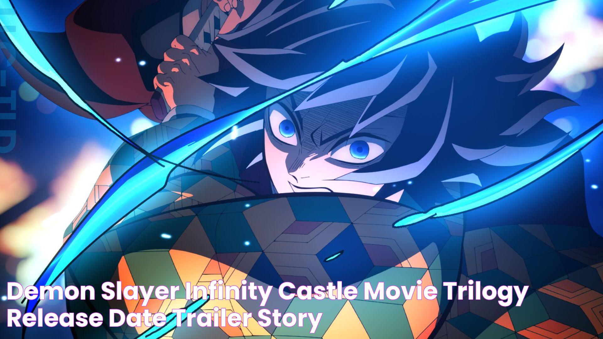 Demon Slayer Infinity Castle movie trilogy release date, trailer, story