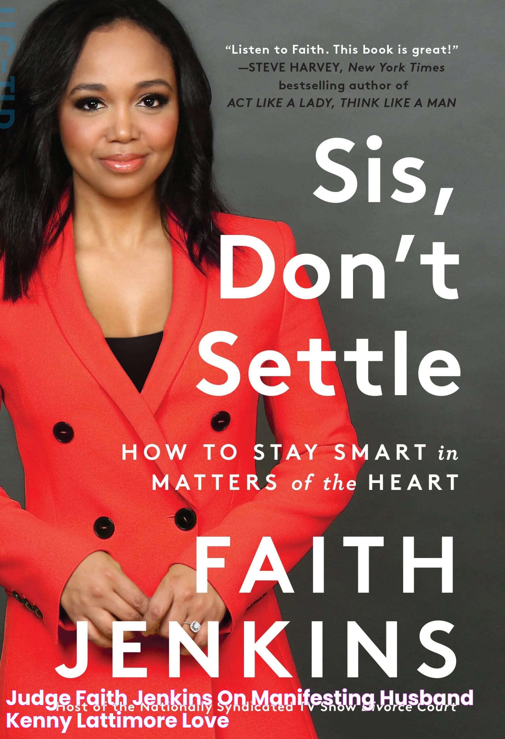 Judge Faith Jenkins On Manifesting Husband Kenny Lattimore, Love