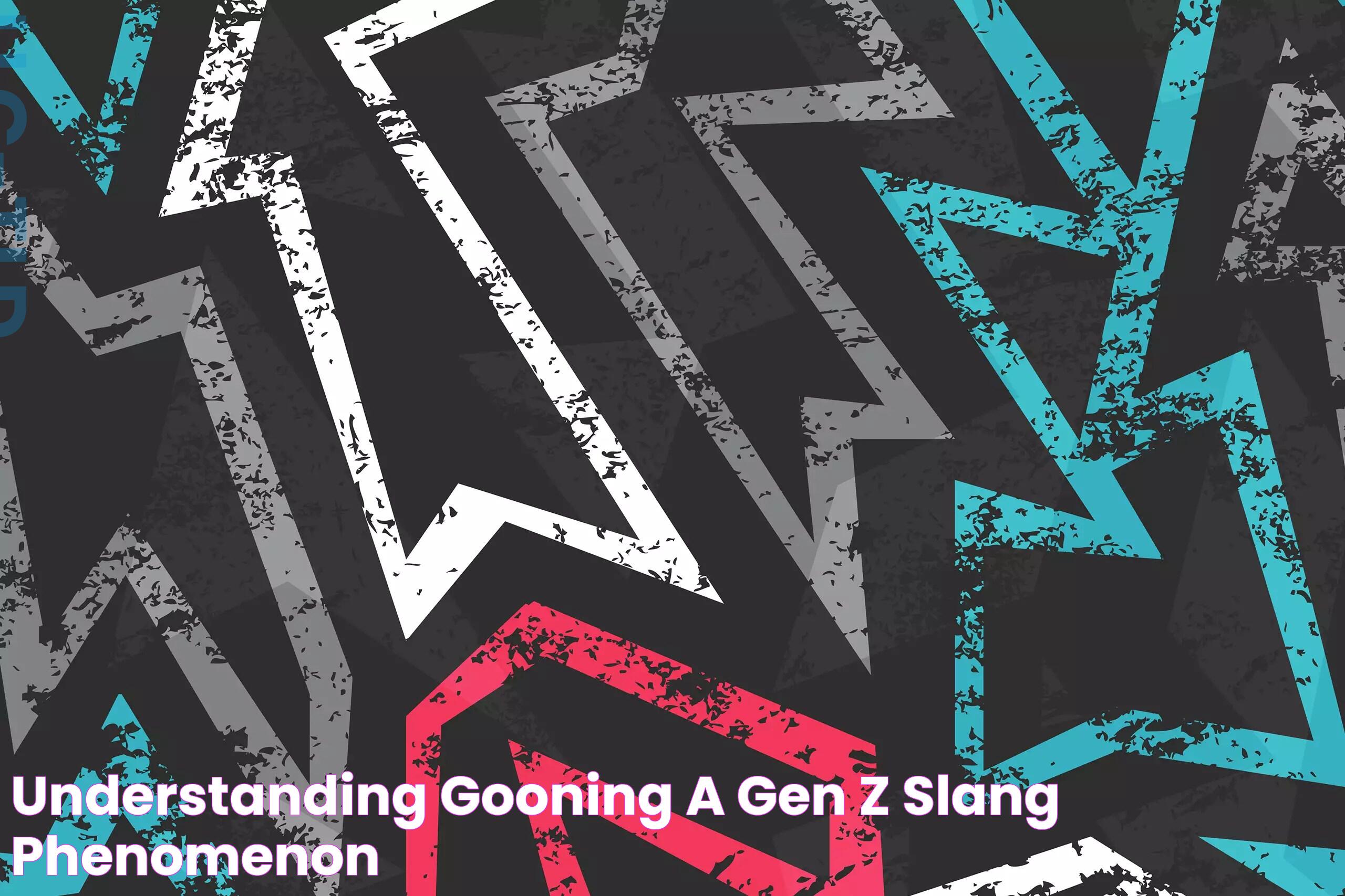 What Is Gooning Gen Z? A Deep Dive Into The Phenomenon