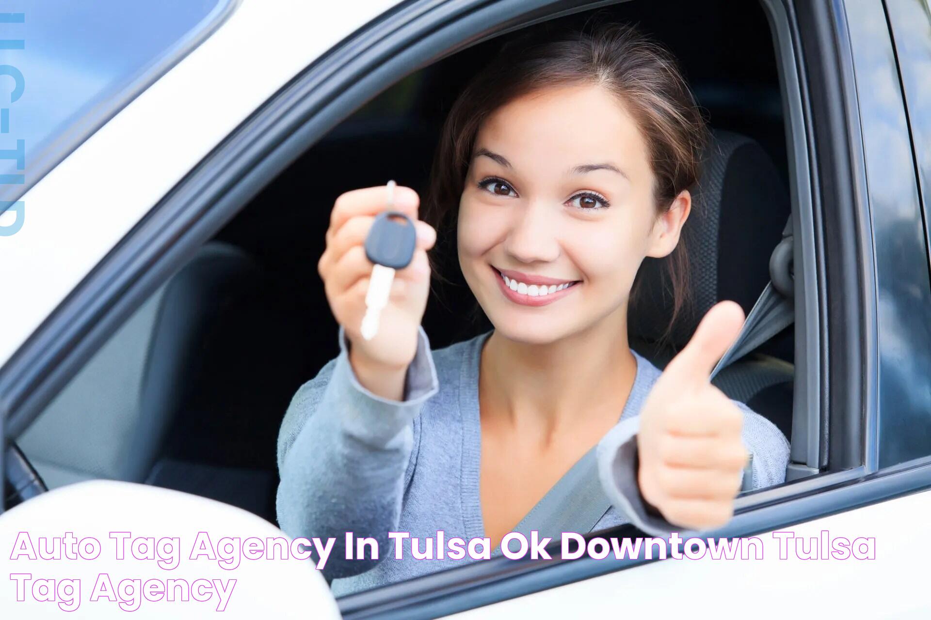 Auto Tag Agency in Tulsa, OK Downtown Tulsa Tag Agency