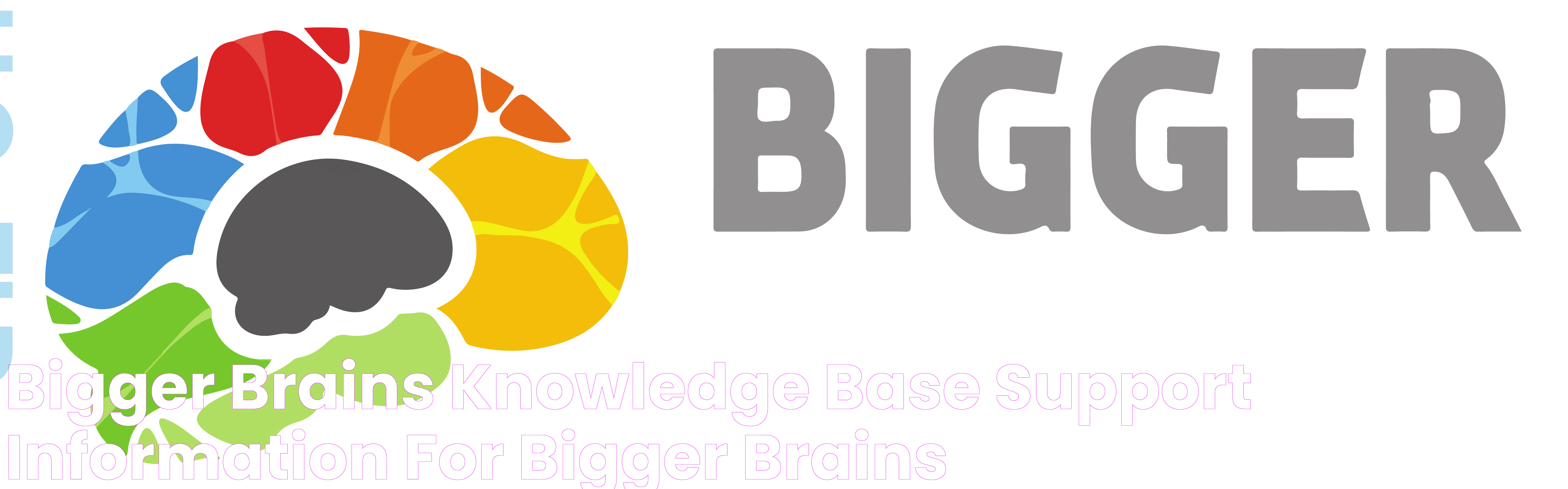 Bigger Brains Knowledge Base Support information for Bigger Brains