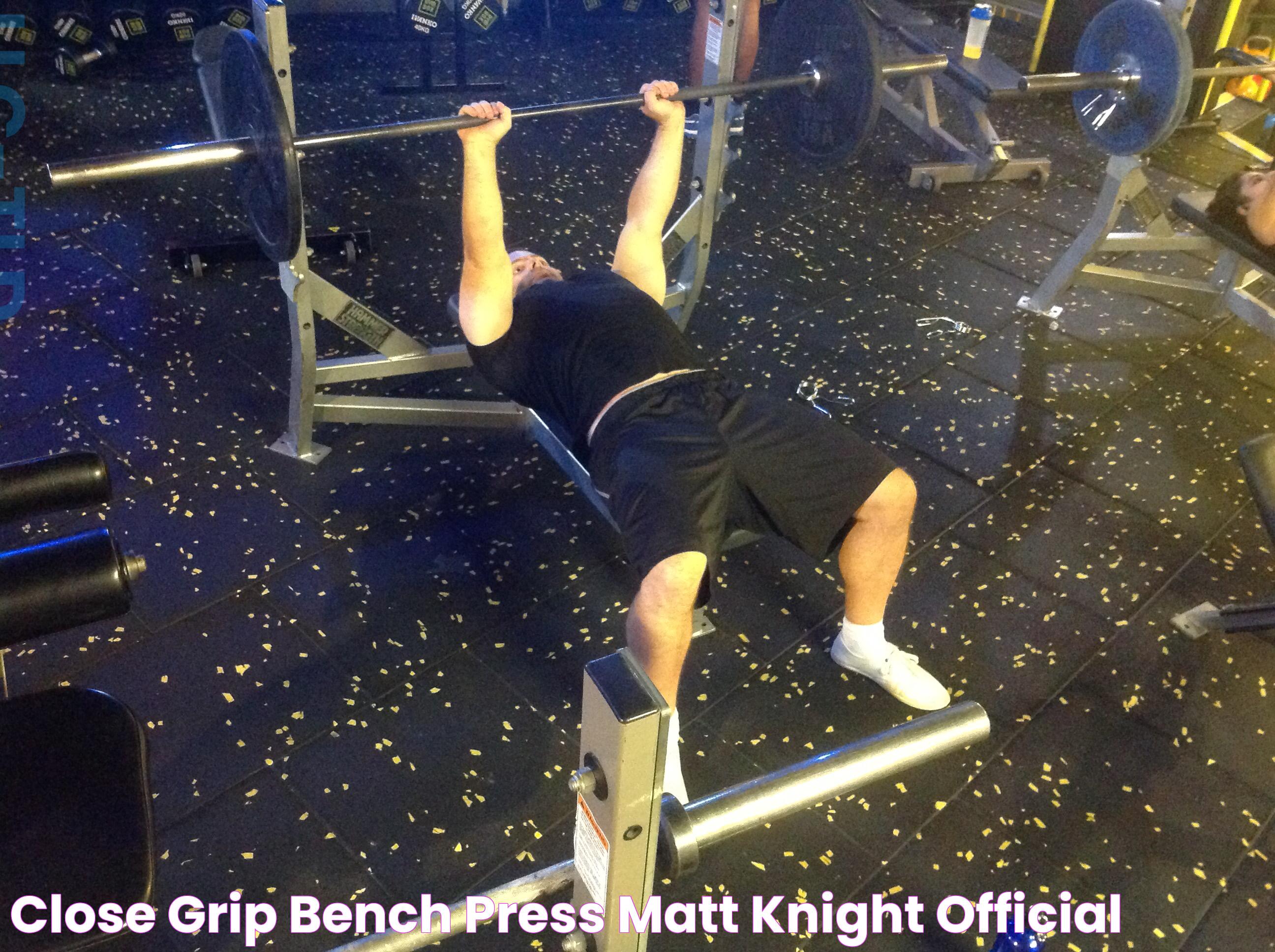 Close Grip Bench Press Matt Knight Official