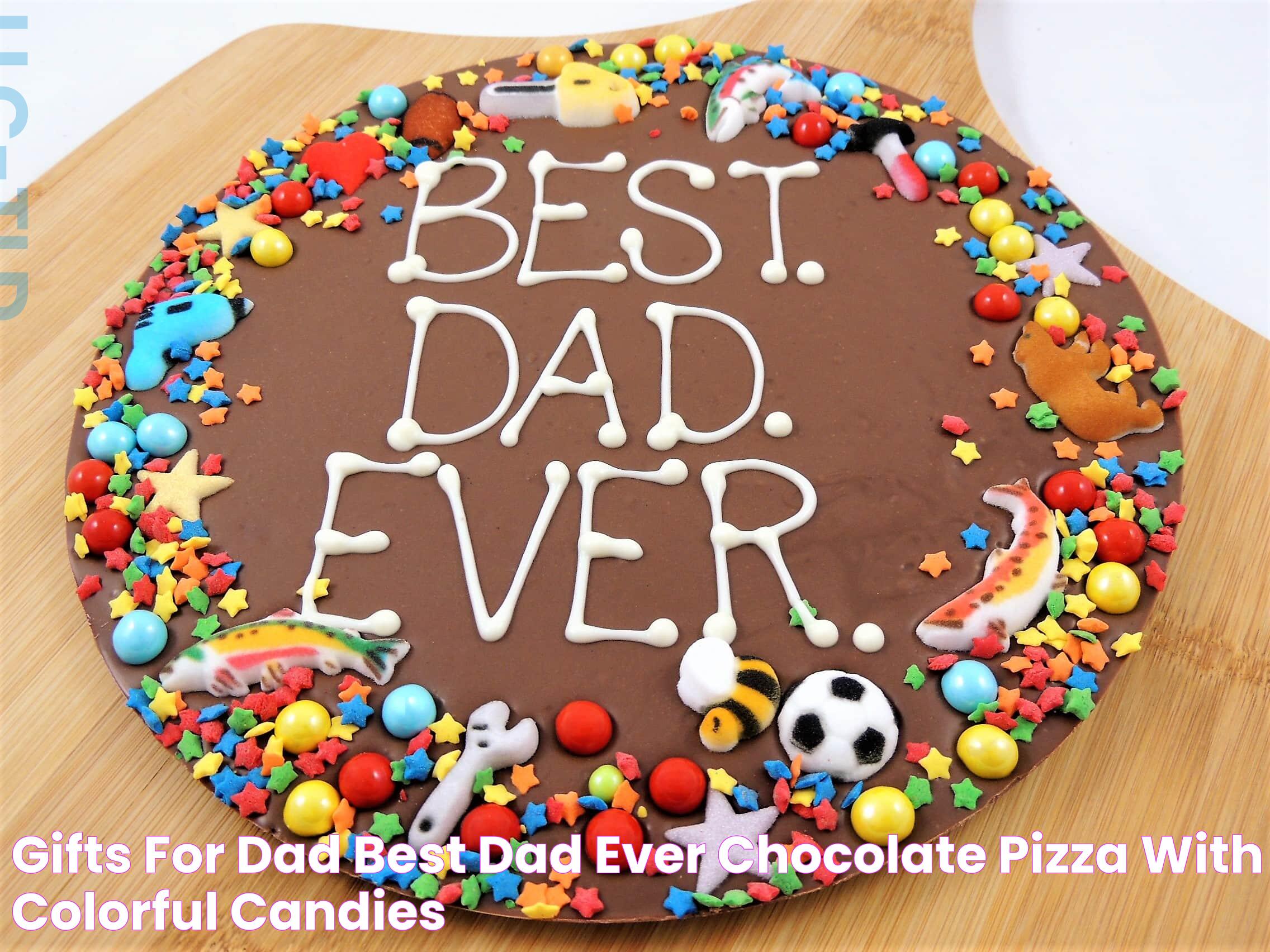 Gifts for Dad Best Dad Ever Chocolate Pizza with colorful candies