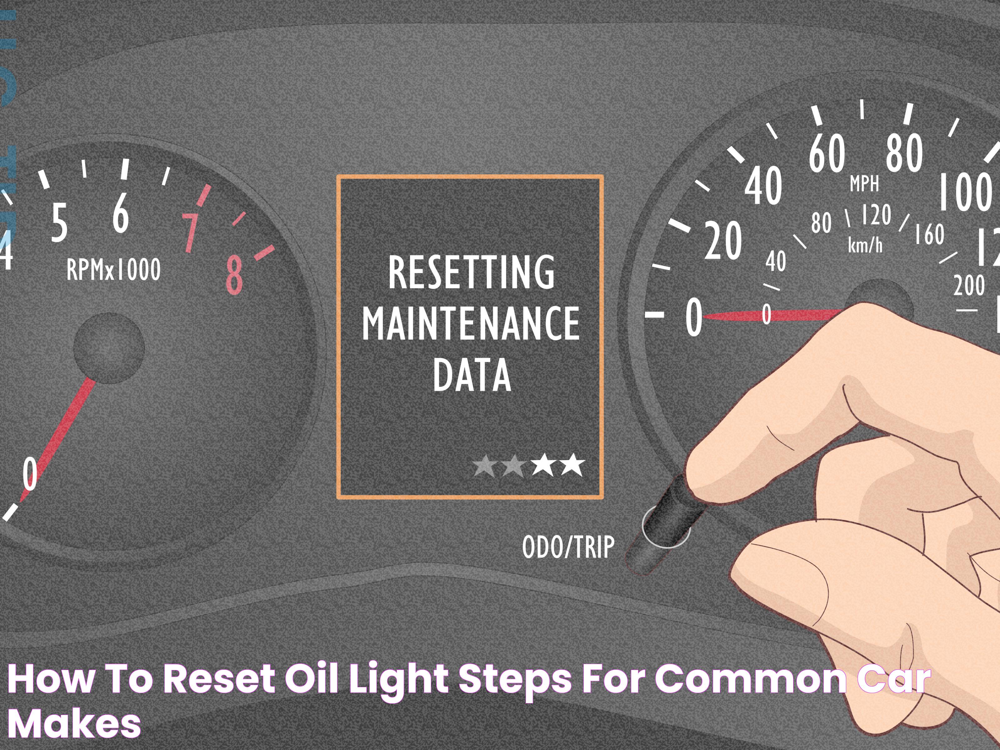 How to Reset Oil Light Steps for Common Car Makes