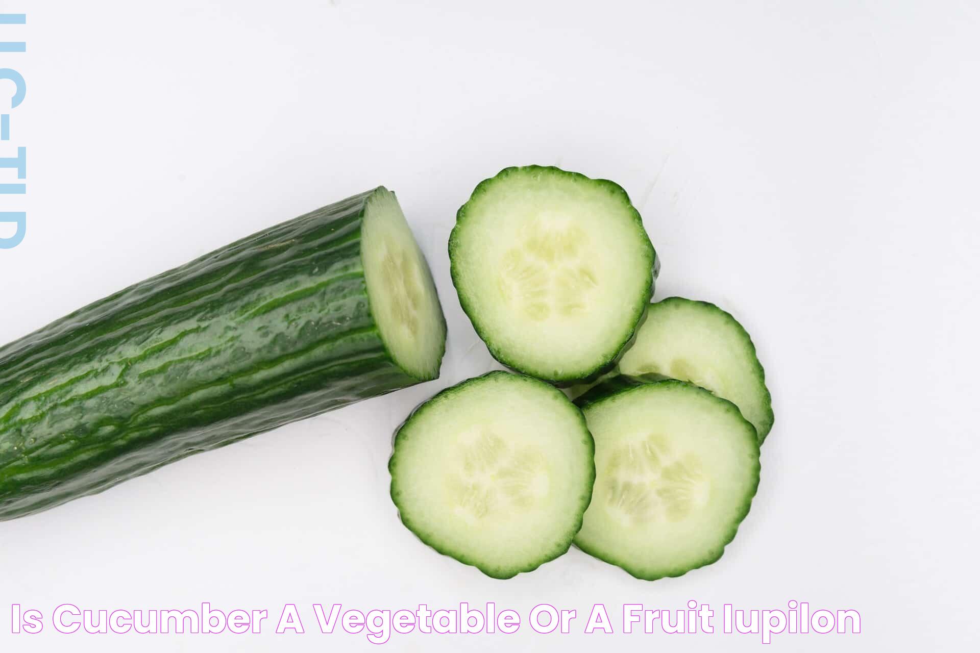 The Surprising Truth About Cucumber: Fruit Or Vegetable?