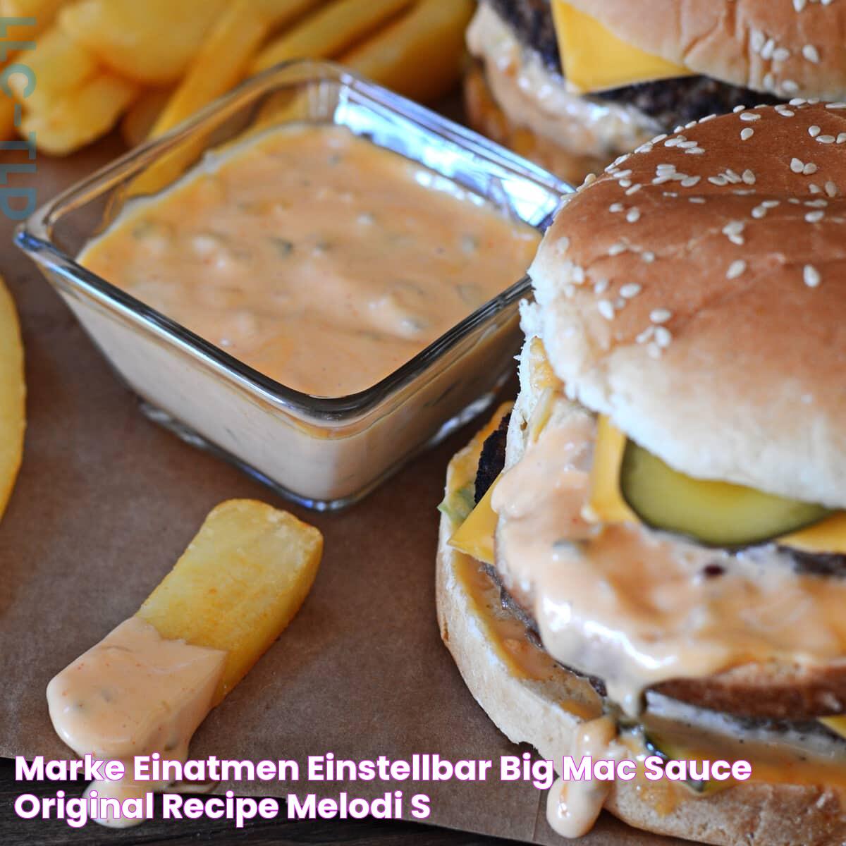 Marke Einatmen Einstellbar big mac sauce original recipe Melodiös