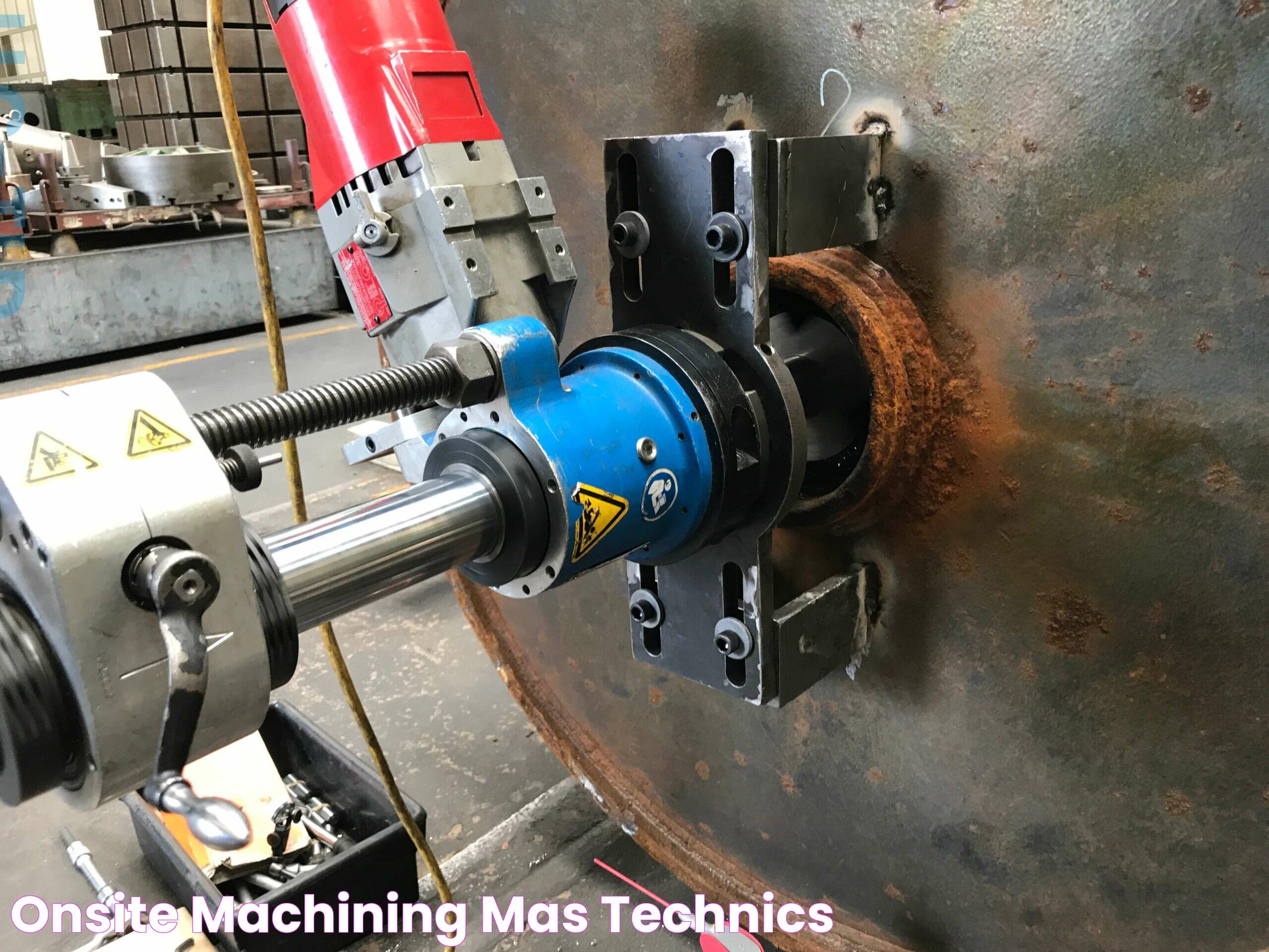 Onsite machining Mas Technics