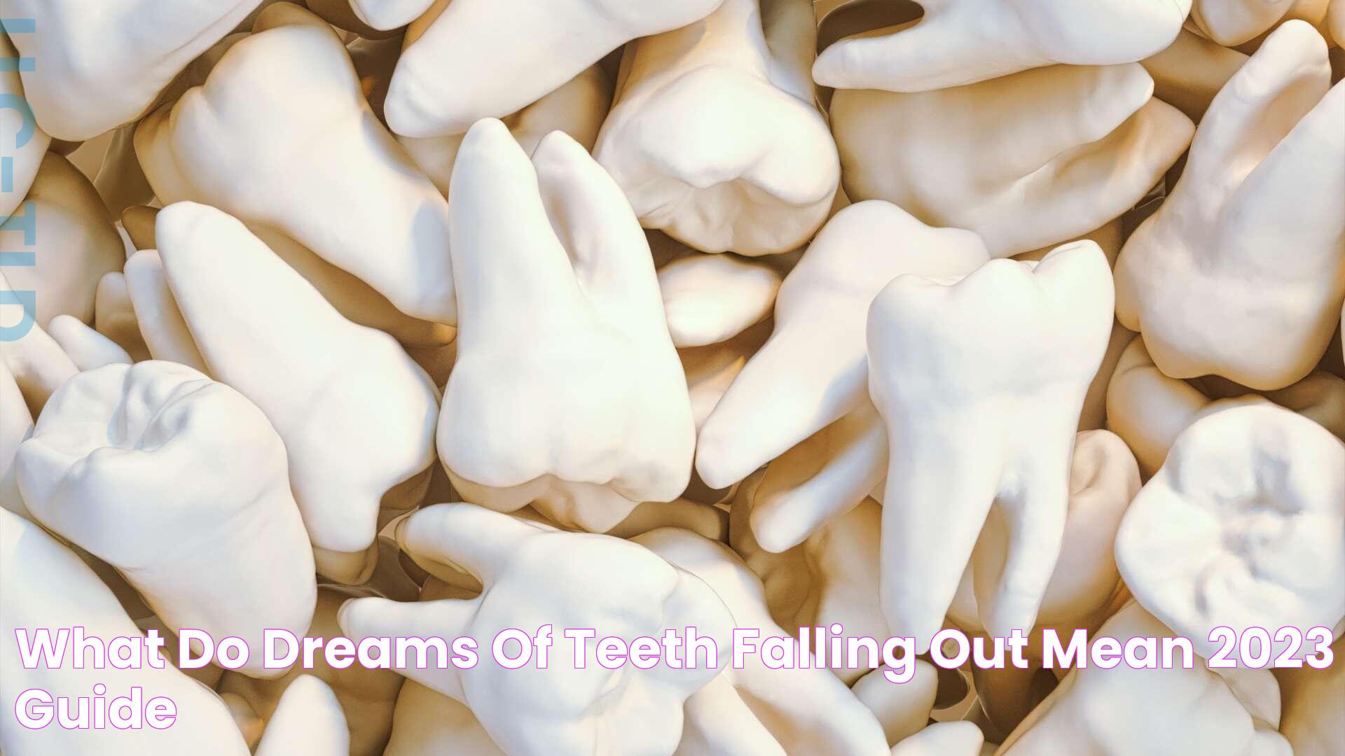 What Do Dreams Of Teeth Falling Out Mean? (2023 Guide)