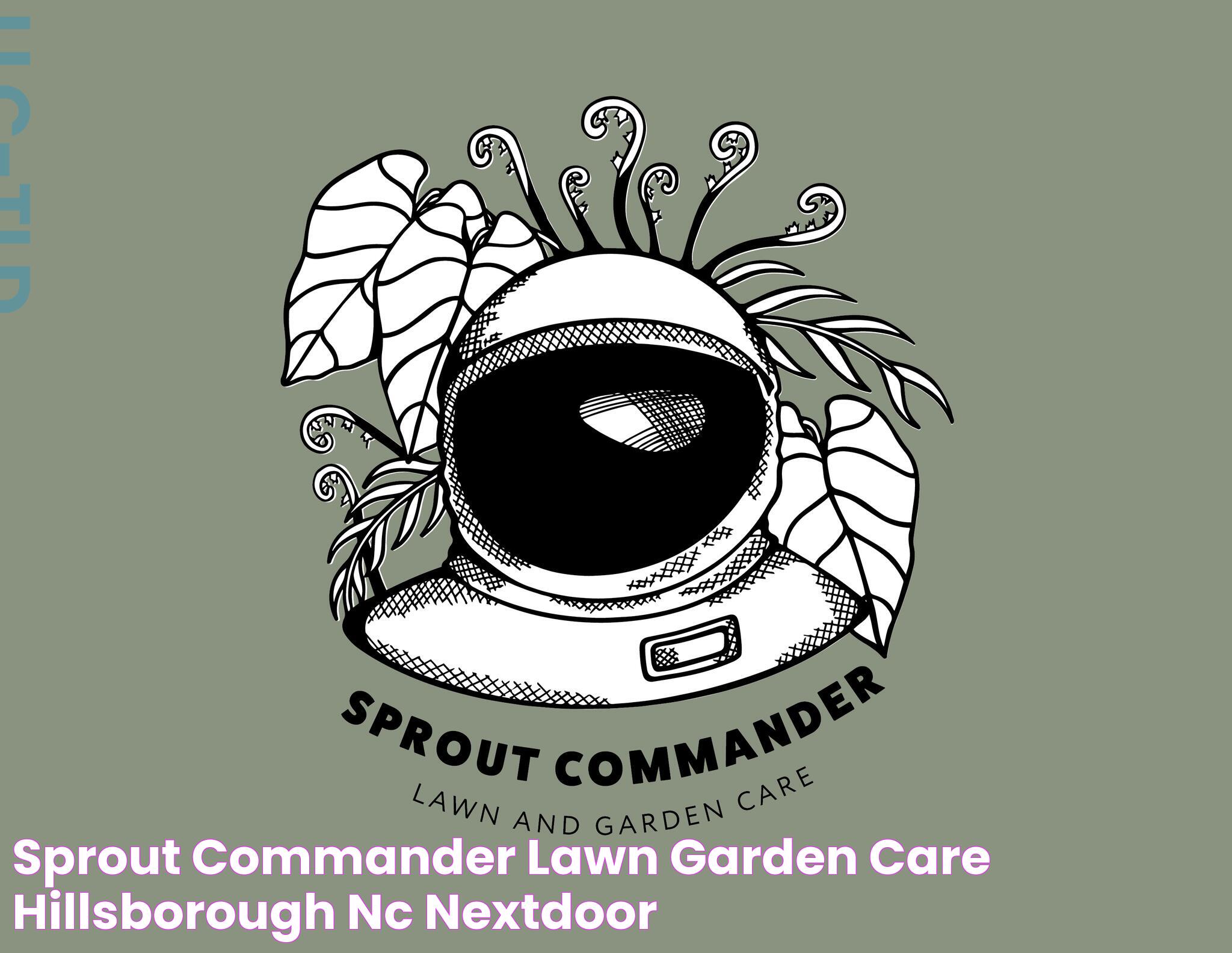 Sprout Commander Lawn & Garden Care Hillsborough, NC Nextdoor