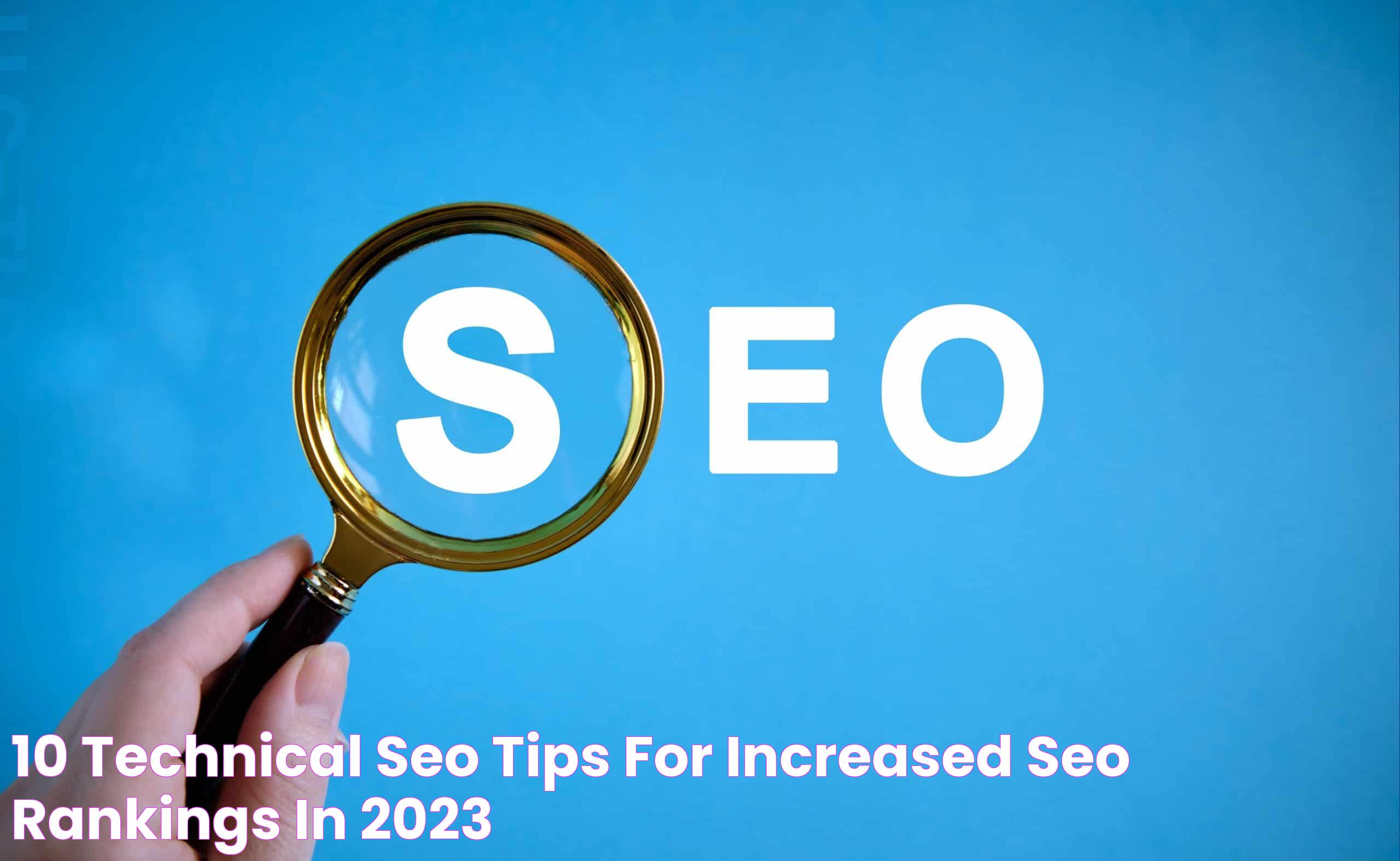 10 Technical SEO Tips For Increased SEO Rankings (in 2023)