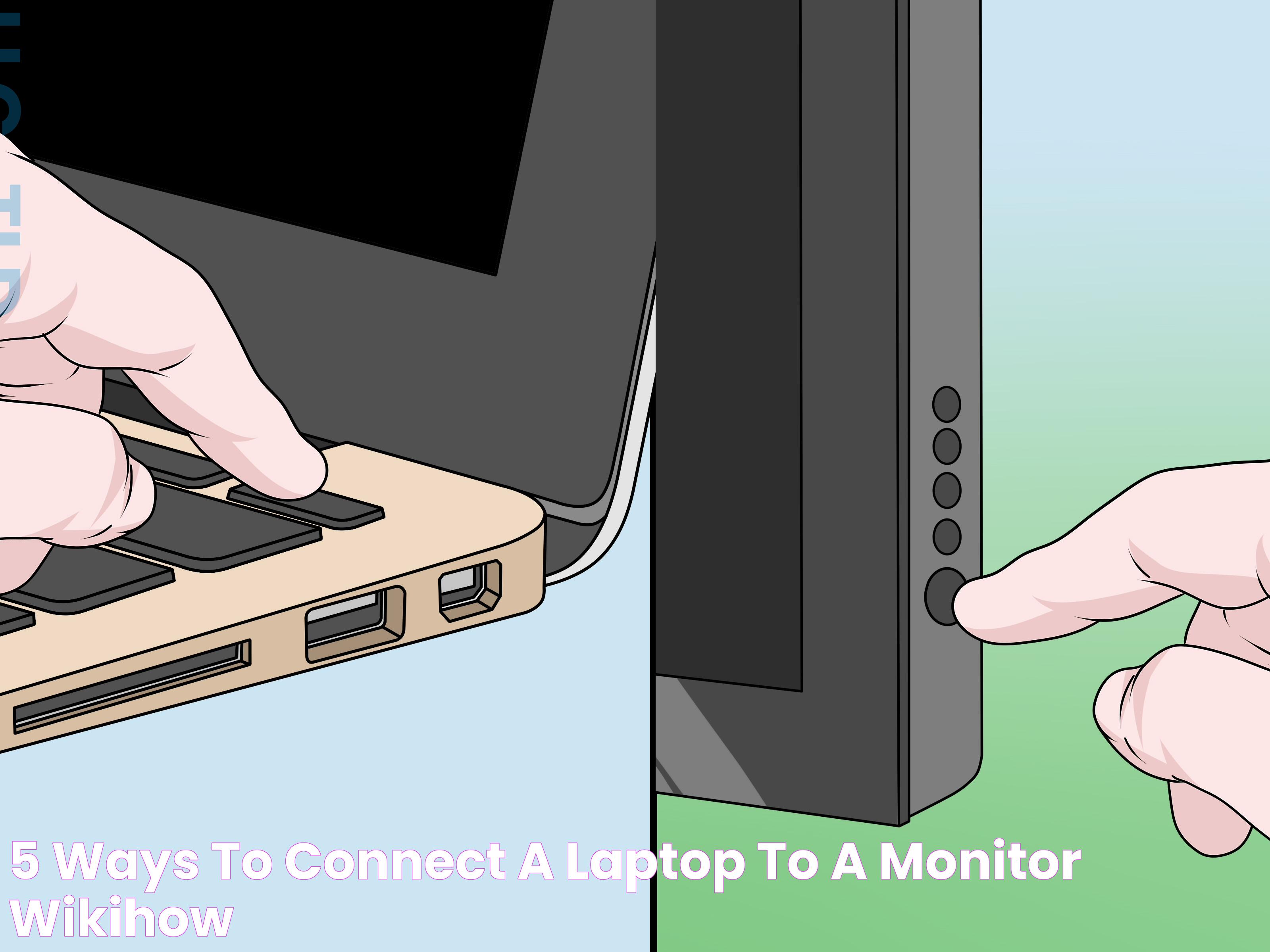 5 Ways to Connect a Laptop to a Monitor wikiHow