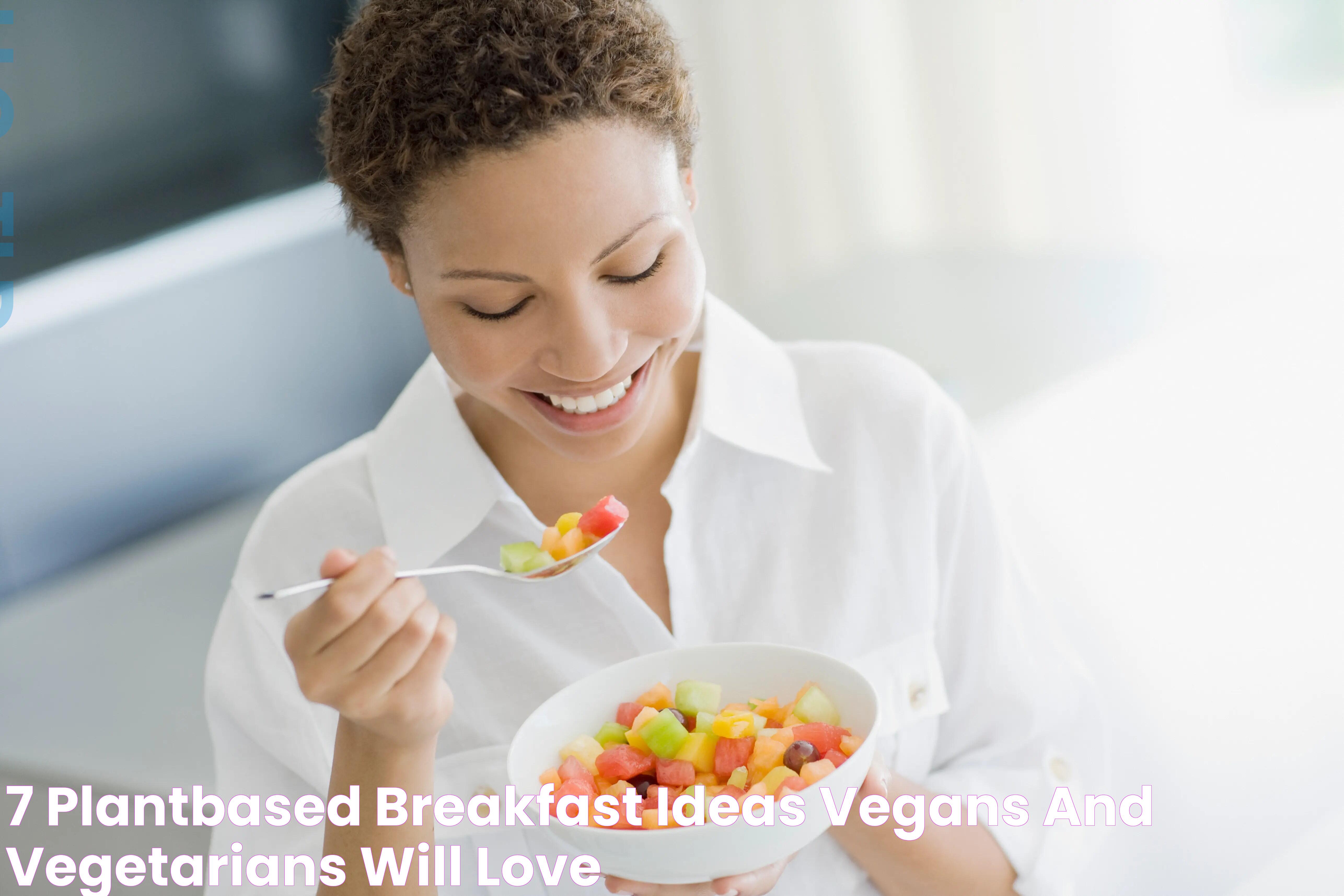 7 PlantBased Breakfast Ideas Vegans And Vegetarians Will Love