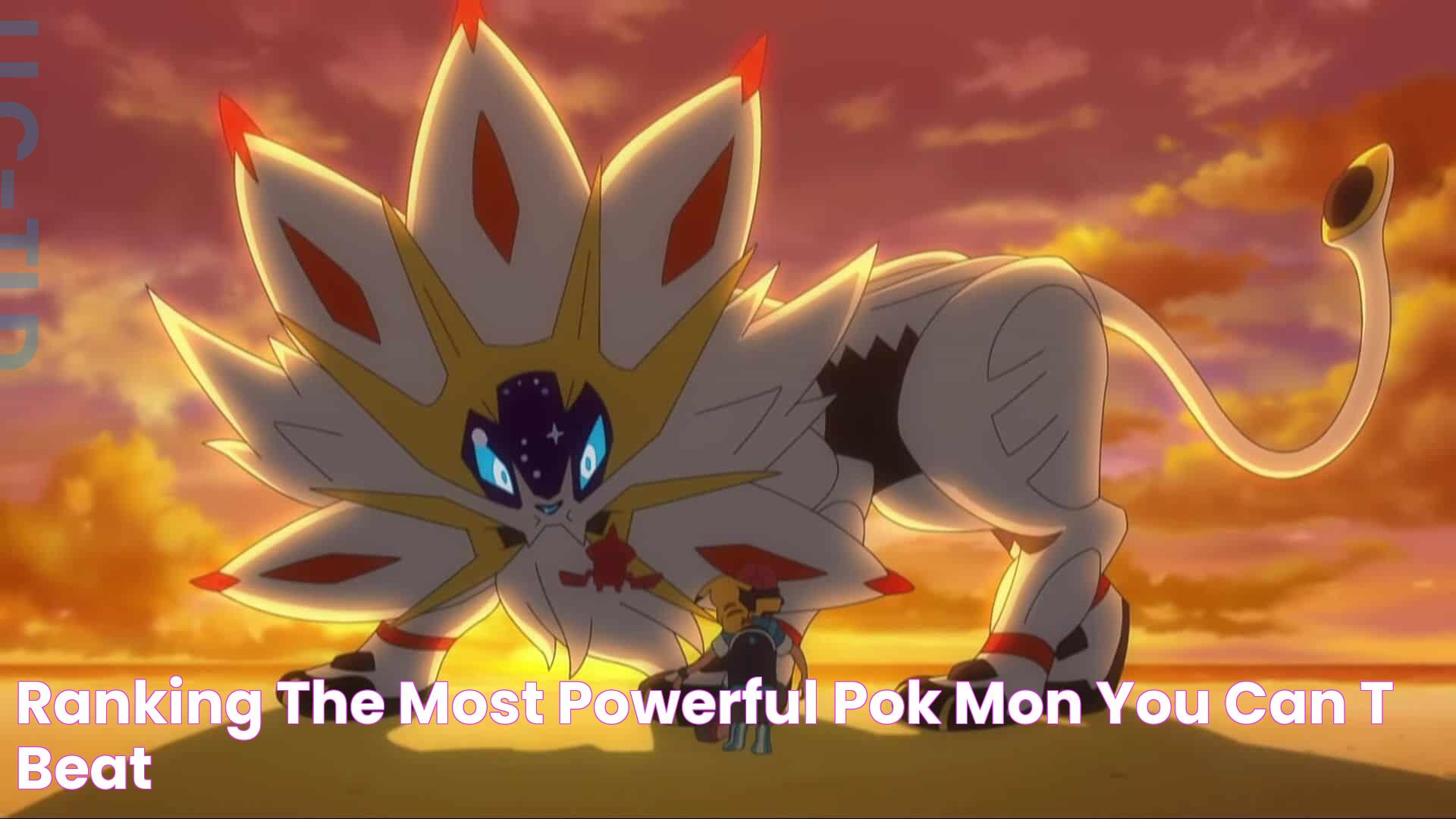 Ultimate Guide To Pok&eacute;mon: The Most Powerful Pok&eacute;mon