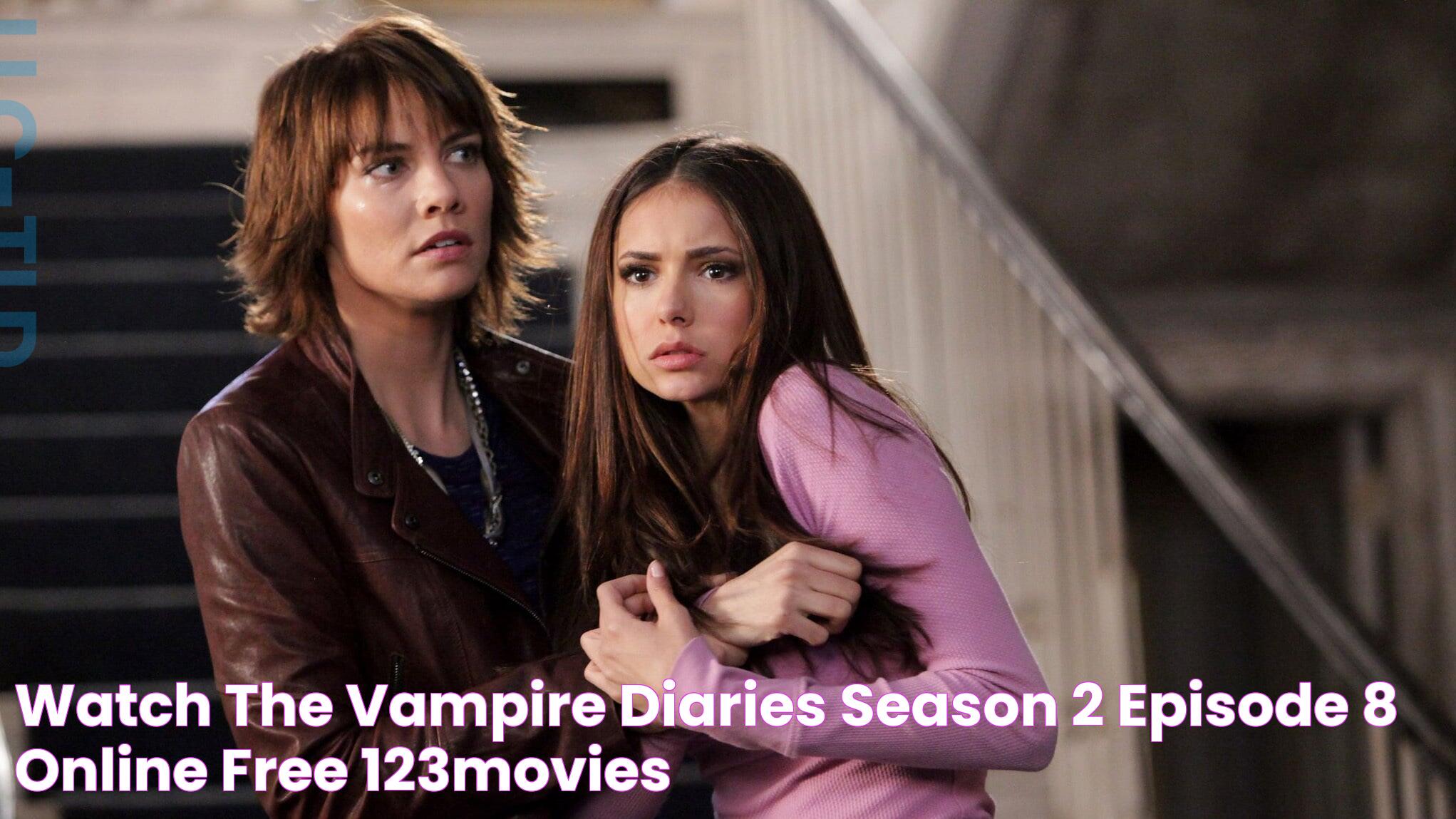 Watch The Vampire Diaries Season 2 Episode 8 Online Free 123movies