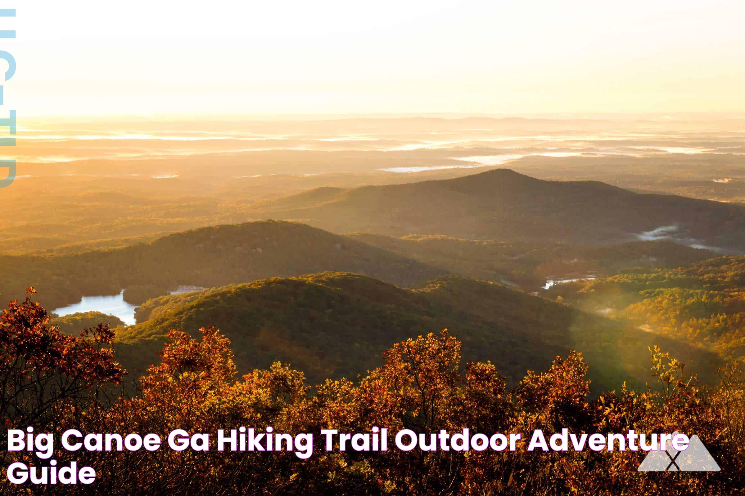 Big Canoe, GA hiking trail & outdoor adventure guide