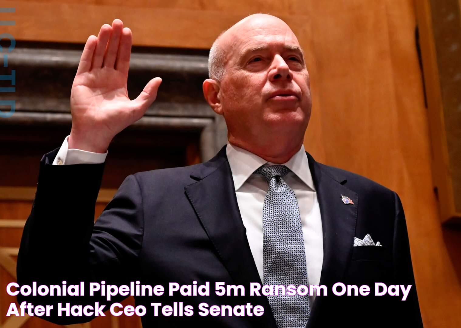 Colonial Pipeline paid 5M ransom one day after hack, CEO tells Senate