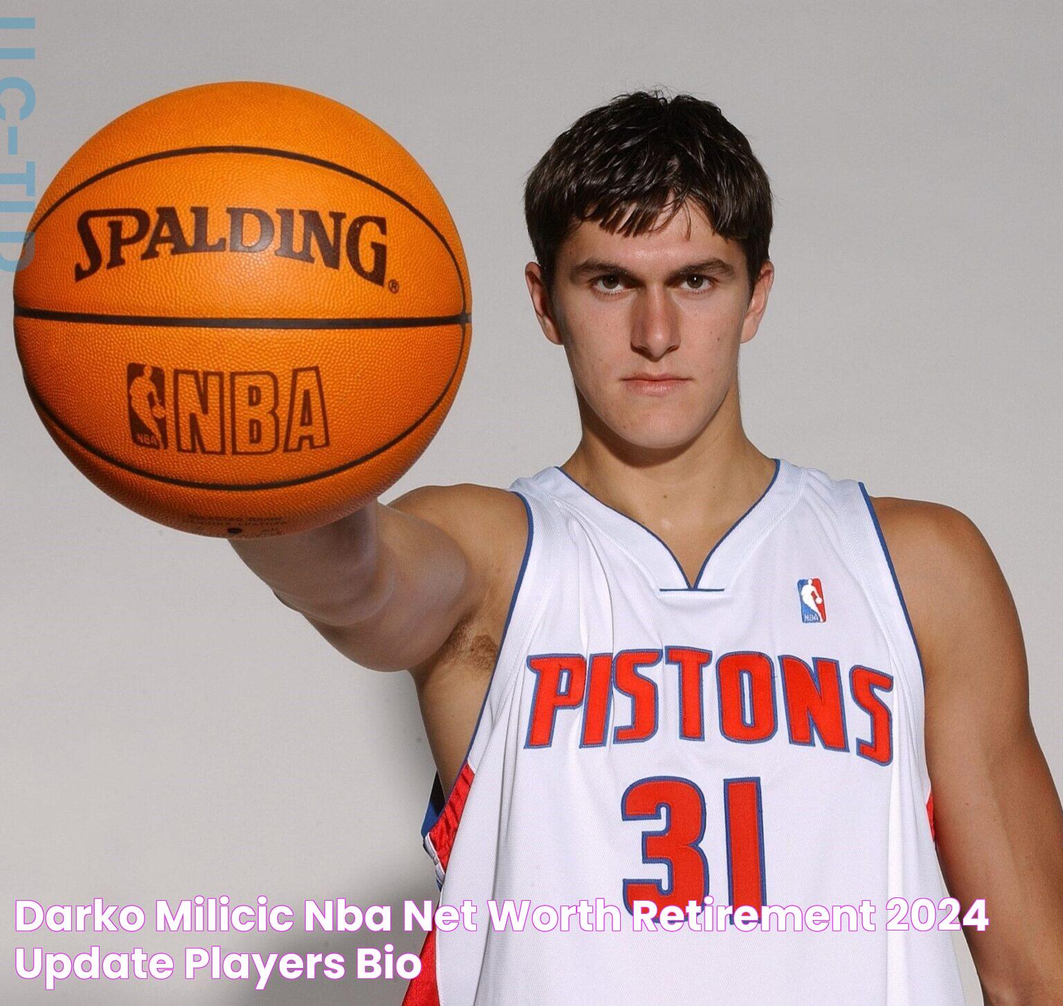 Darko Milicic NBA , Net Worth & Retirement [2024 Update] Players Bio