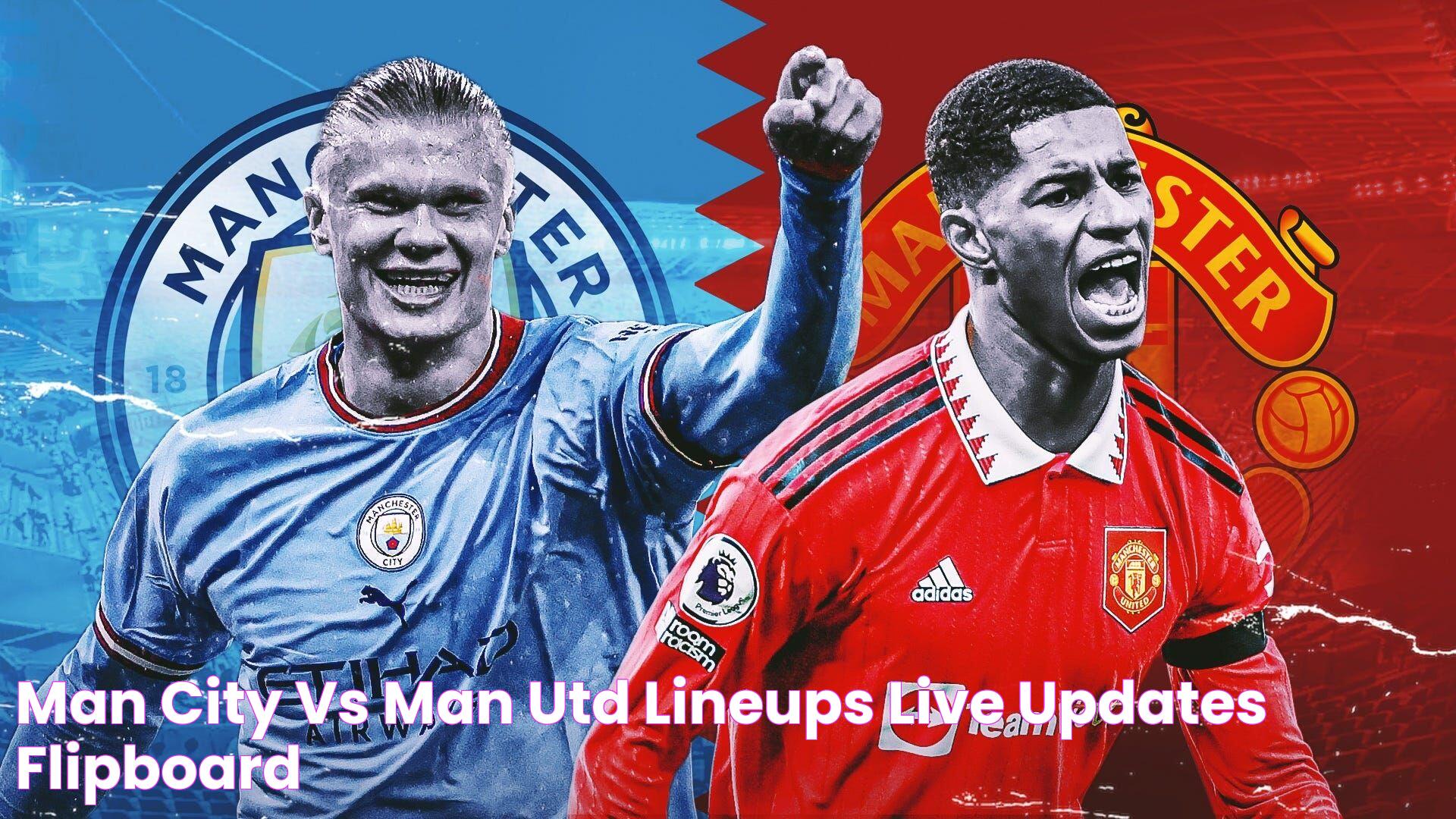 Man City vs Man Utd Lineups & LIVE updates Flipboard