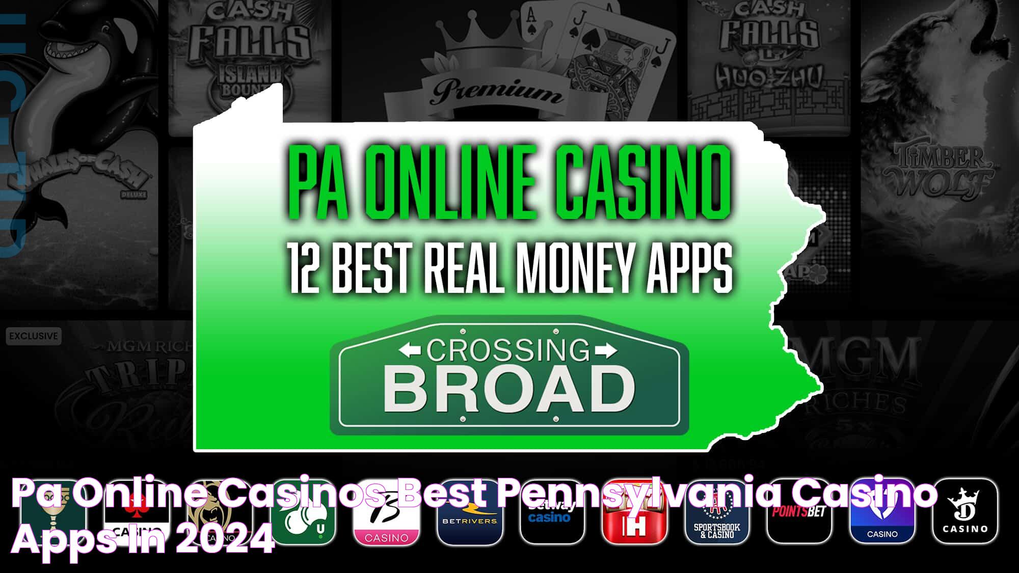 PA Online Casinos Best Pennsylvania Casino Apps In 2024