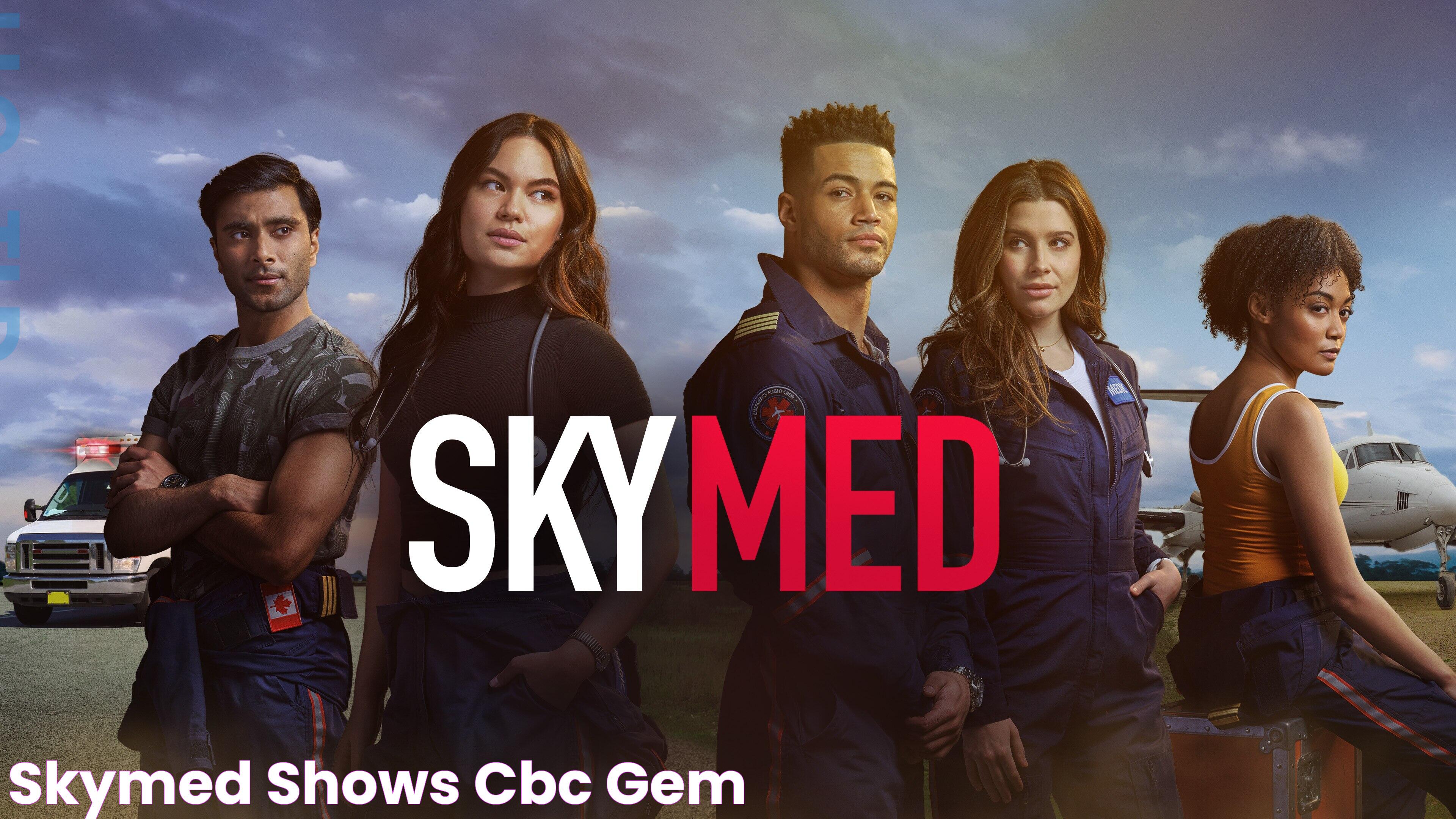 SkyMed Shows CBC Gem