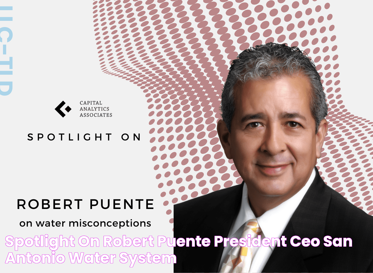 Spotlight On Robert Puente, President & CEO, San Antonio Water System