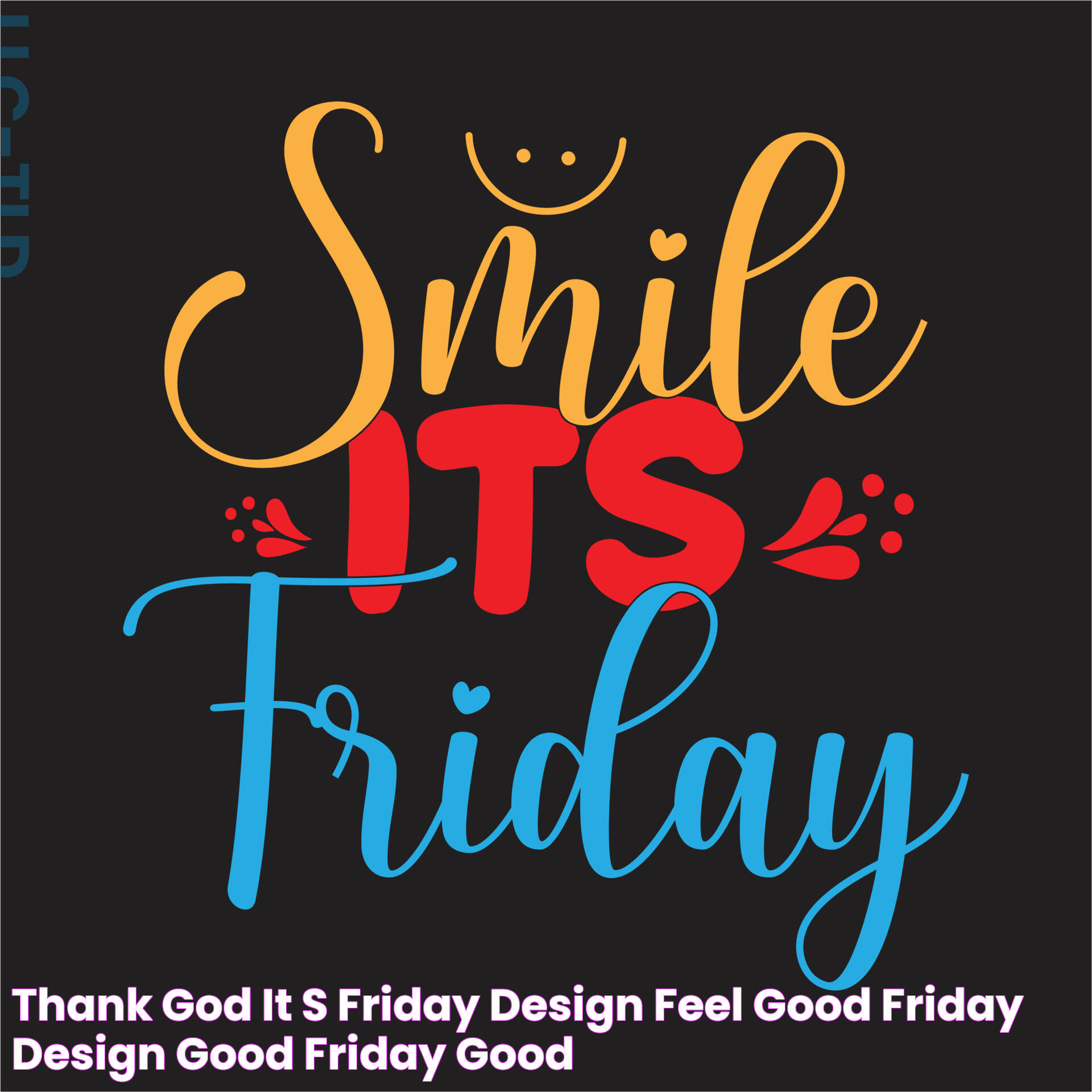 Thank god it's friday design,Feel good friday design,Good Friday , Good