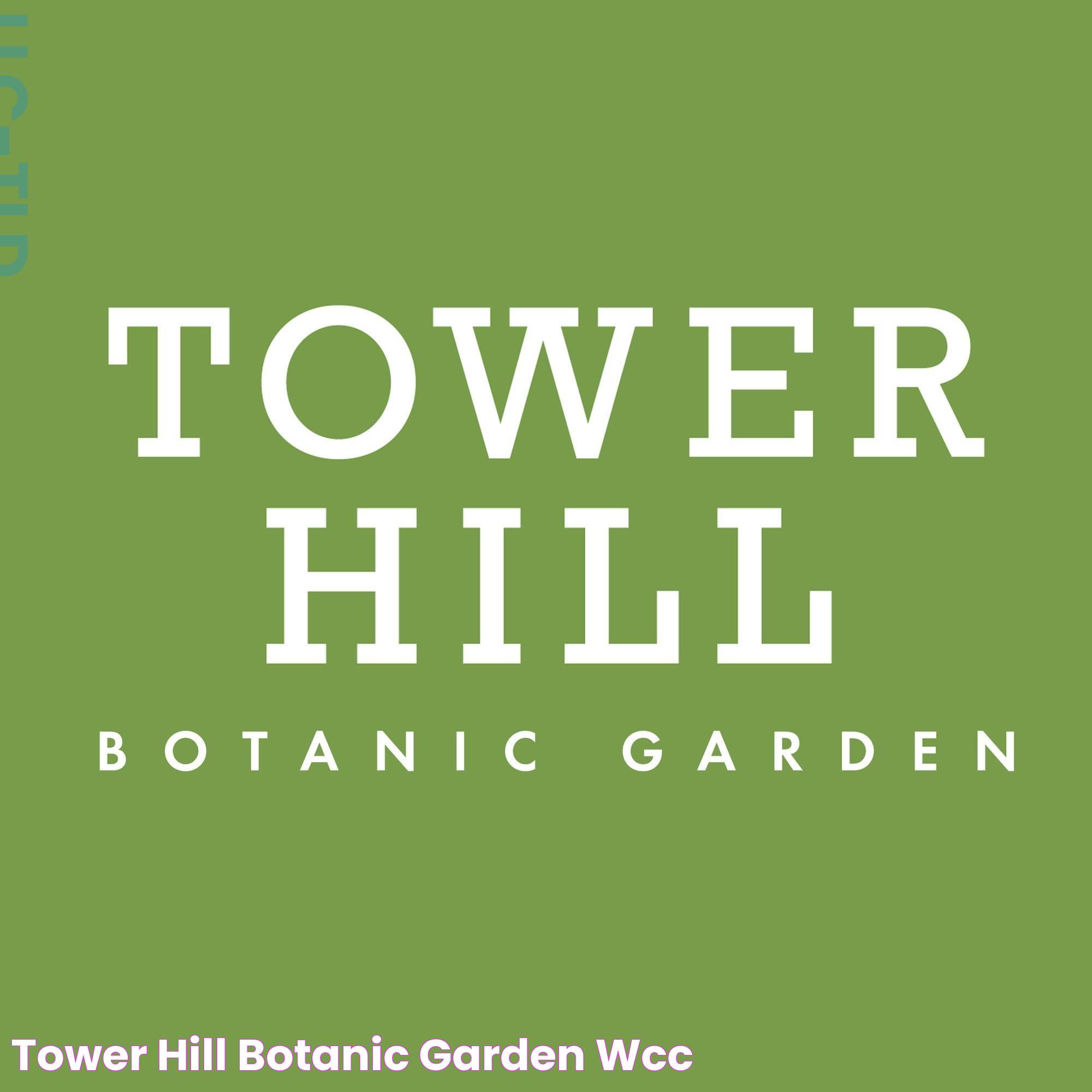 Tower Hill Botanic Garden WCC