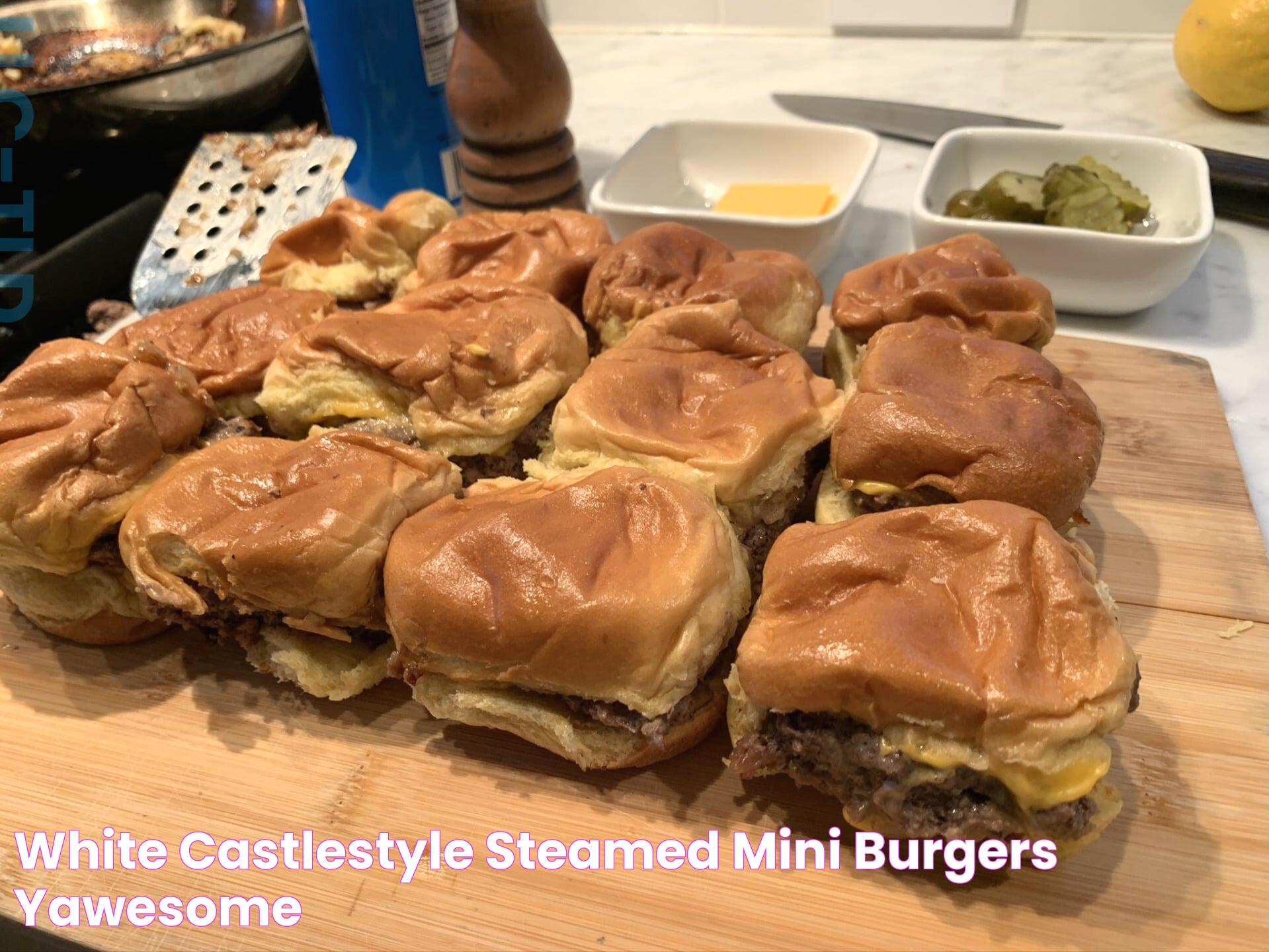 History And Evolution Of White Castle Burgers: A Timeless Delight