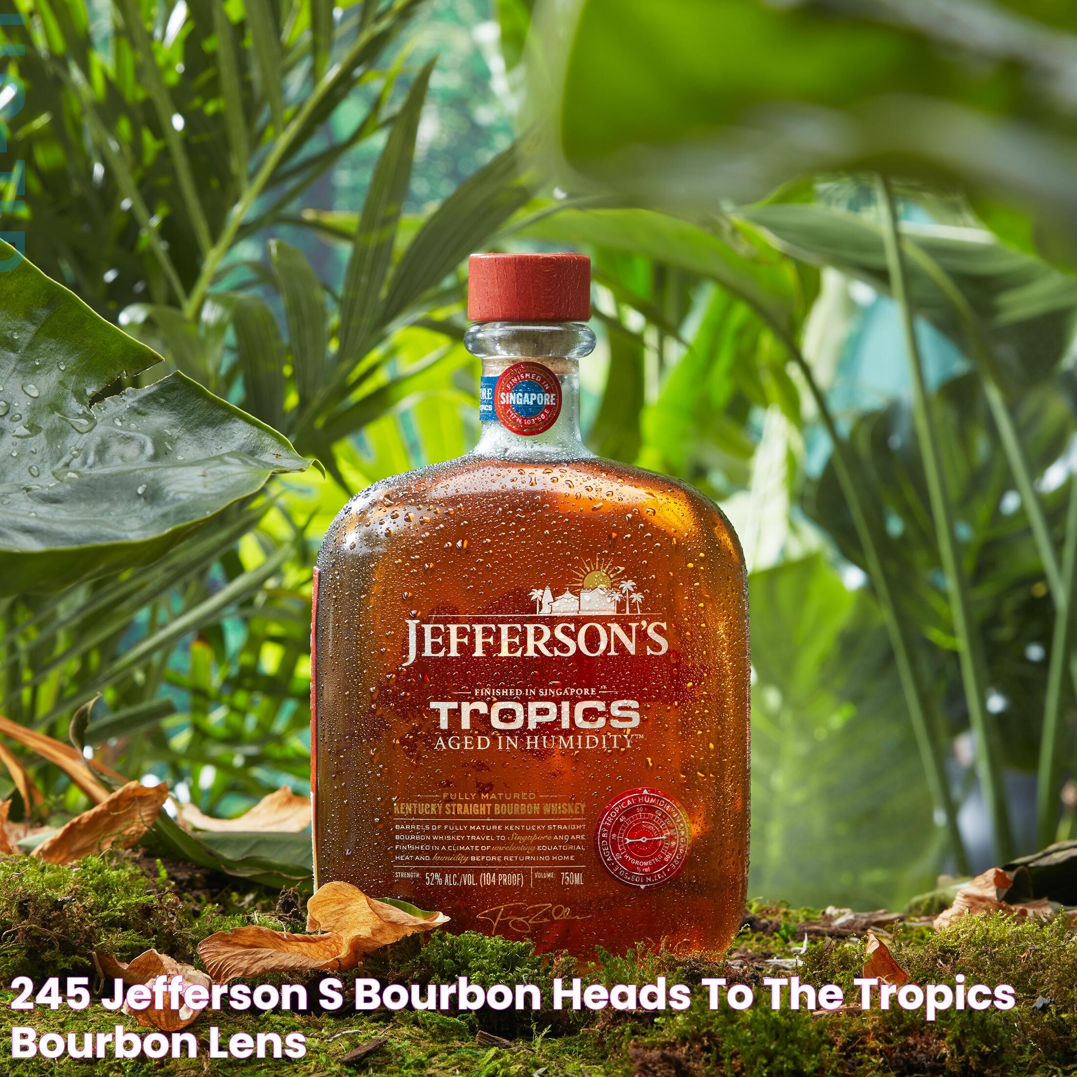 245 Jefferson's Bourbon Heads to the Tropics Bourbon Lens