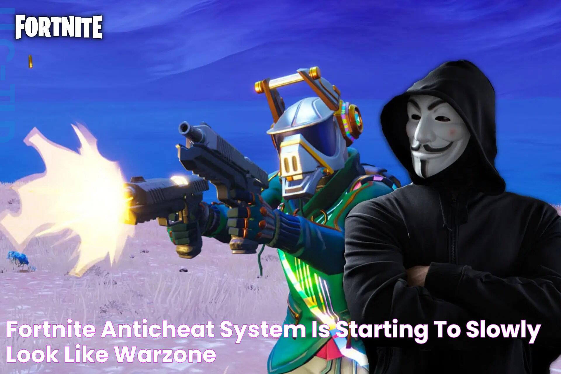 Fortnite anticheat system is starting to slowly look like Warzone