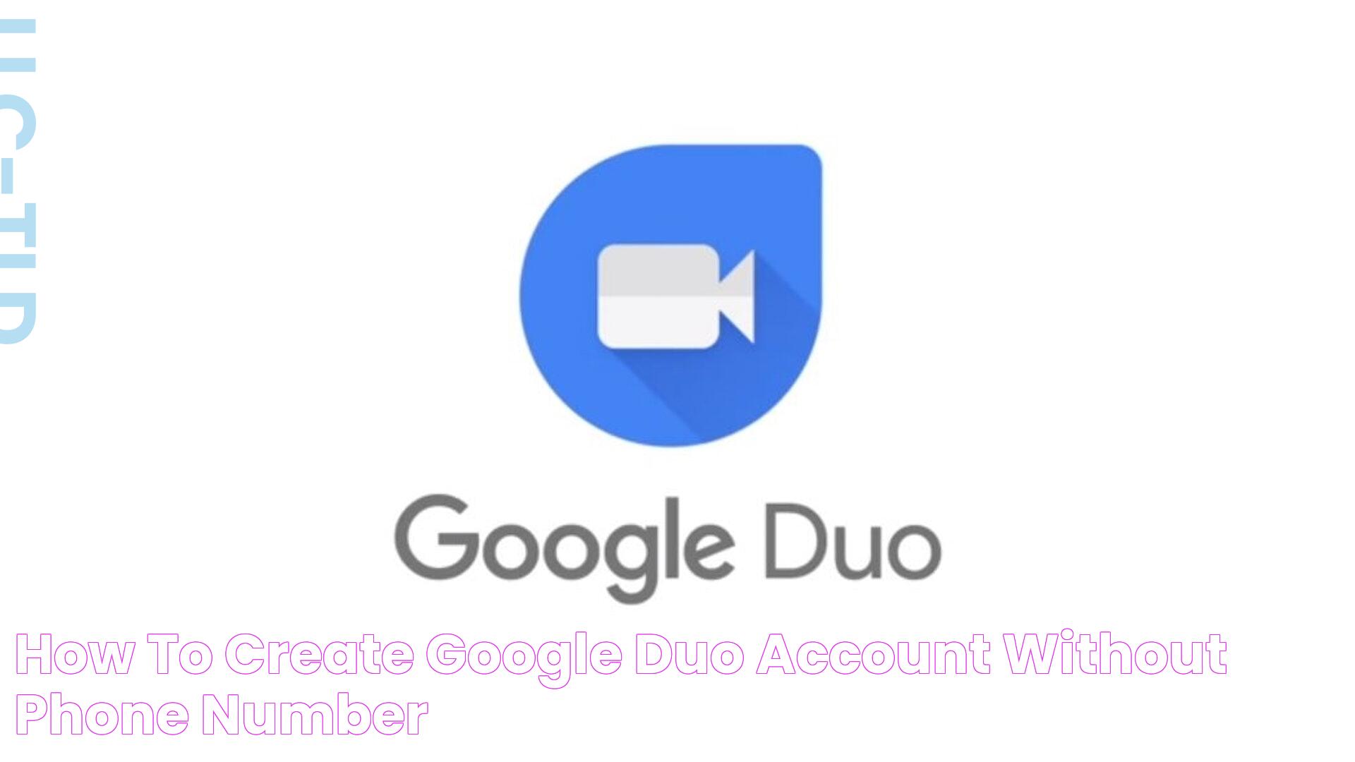 How to Create Google Duo Account Without Phone Number