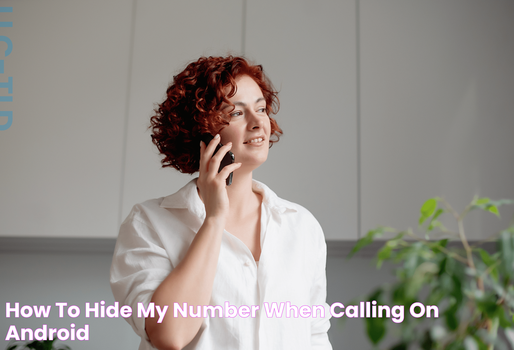 Easy Steps To Hide Your Number When Calling On Android Devices