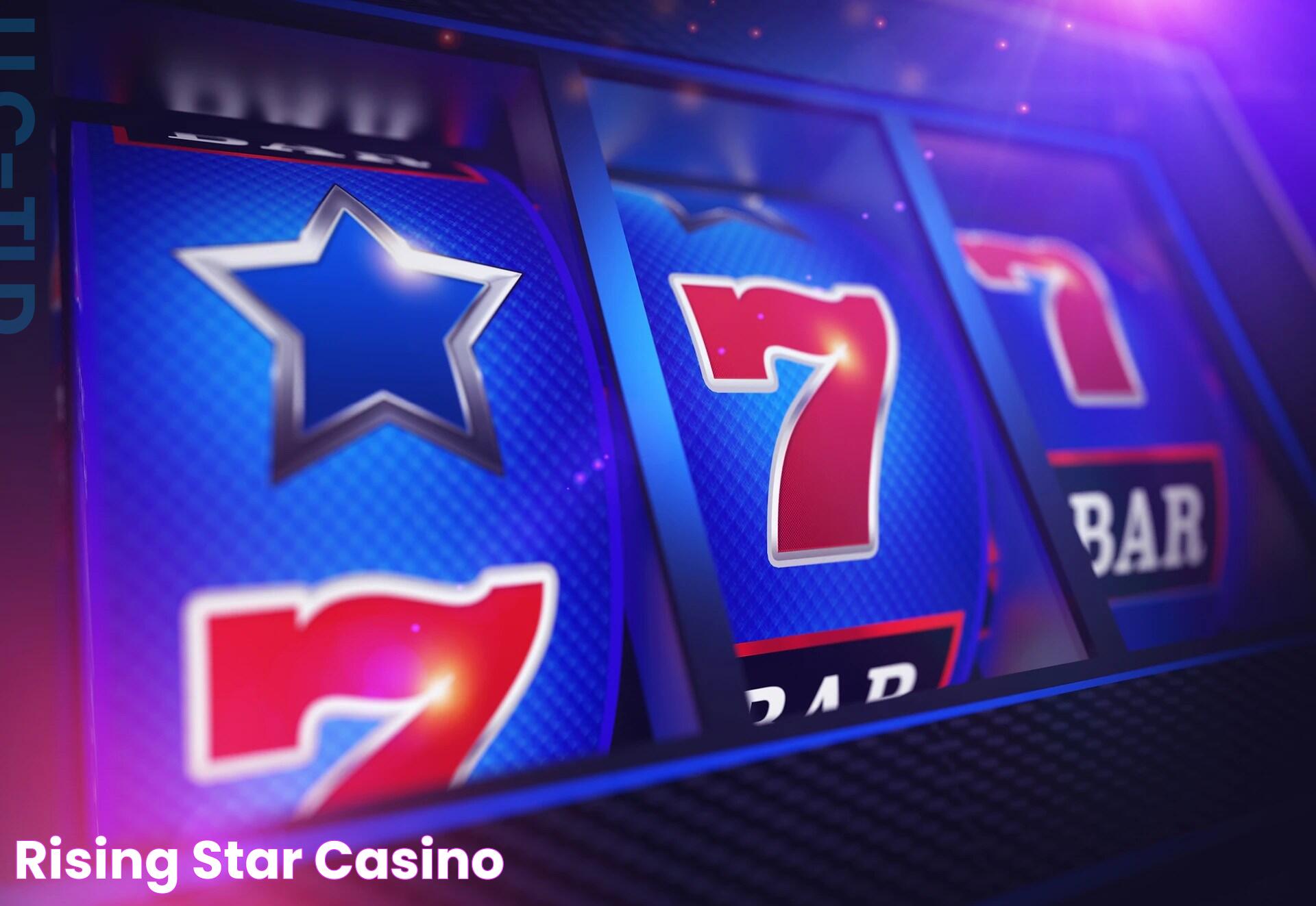 Rising Star Casino: A Closer Look At Entertainment, Gaming, And More!