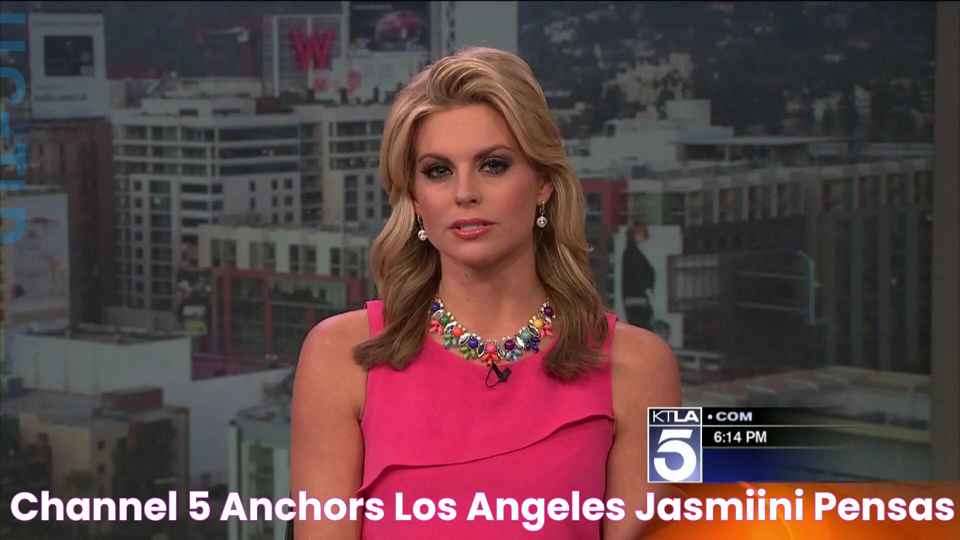 Channel 5 Anchors Los Angeles Jasmiini pensas