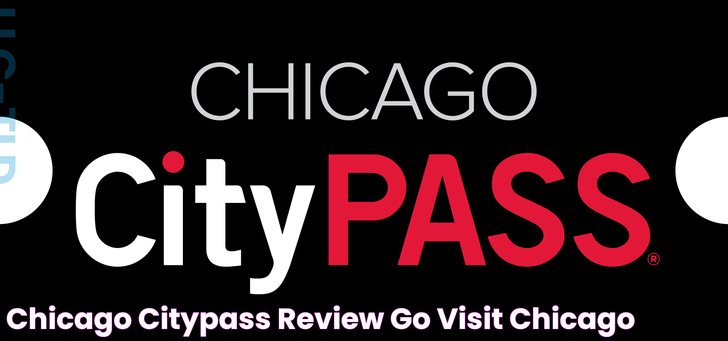 Ultimate Guide To Exploring Chicago With CityPass