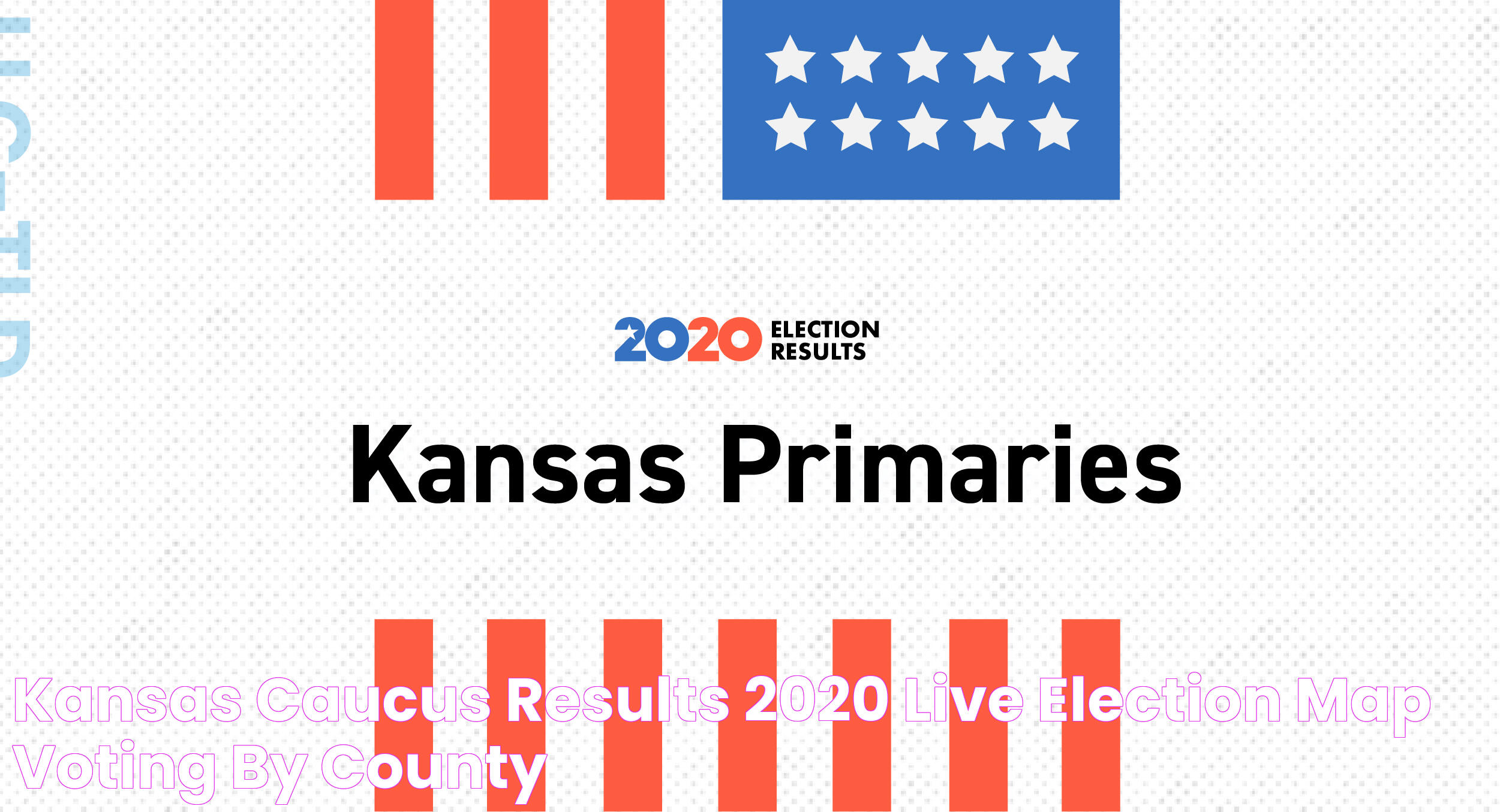 Kansas Caucus Results 2020 Live Election Map Voting by County