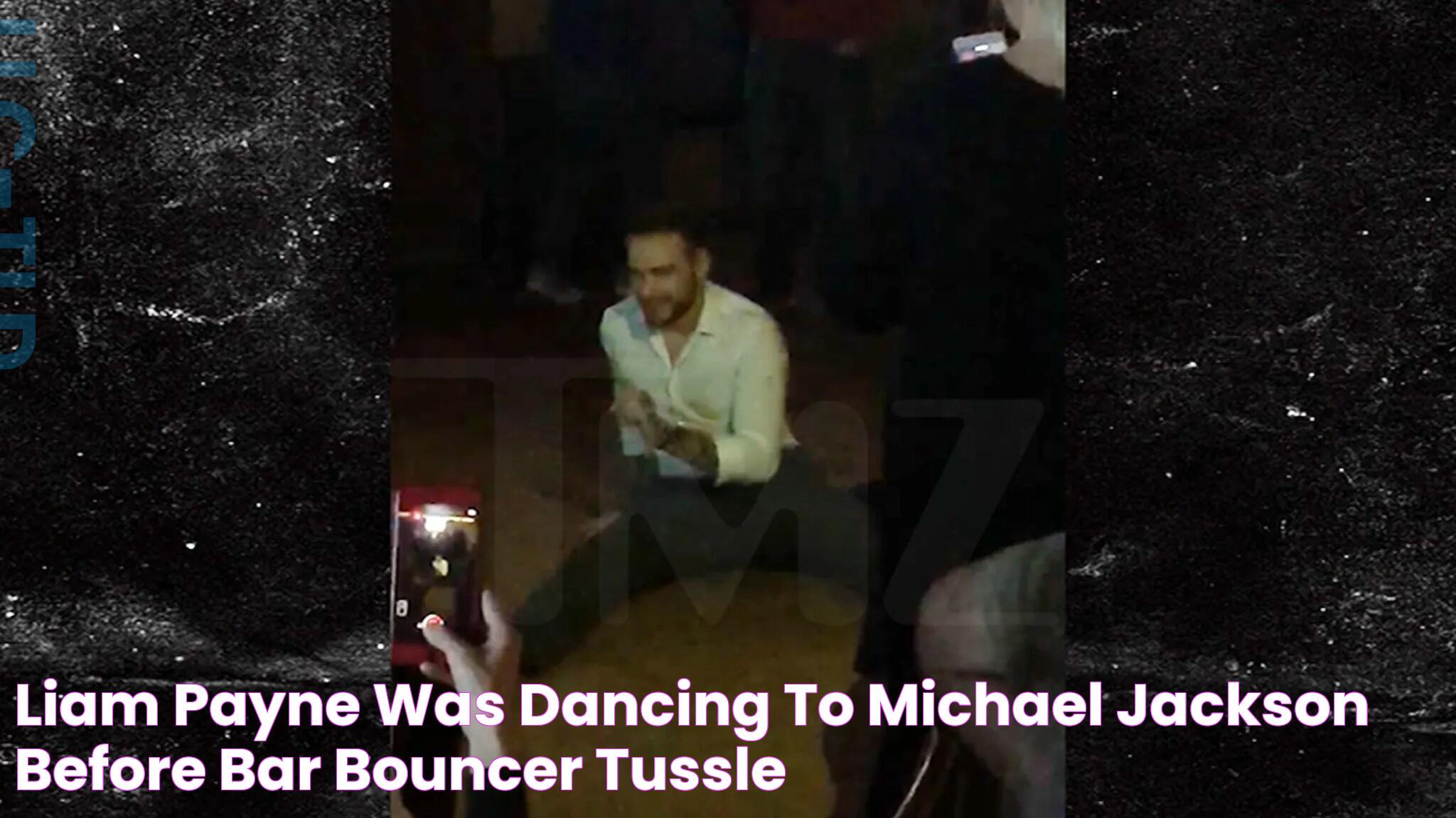 Liam Payne Was Dancing to Michael Jackson Before Bar Bouncer Tussle