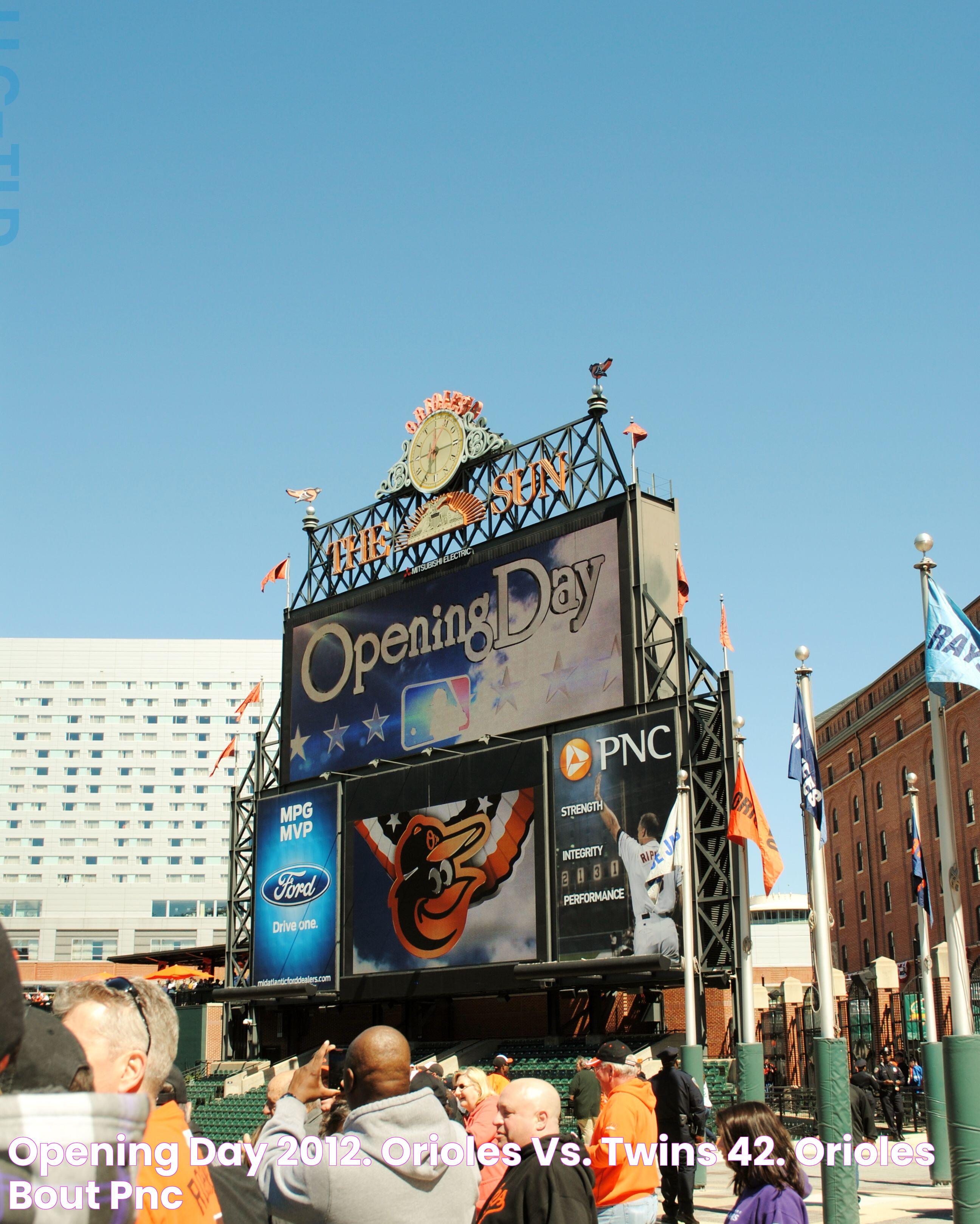 Opening Day 2012. Orioles vs. Twins 42. Orioles, Bout, Pnc