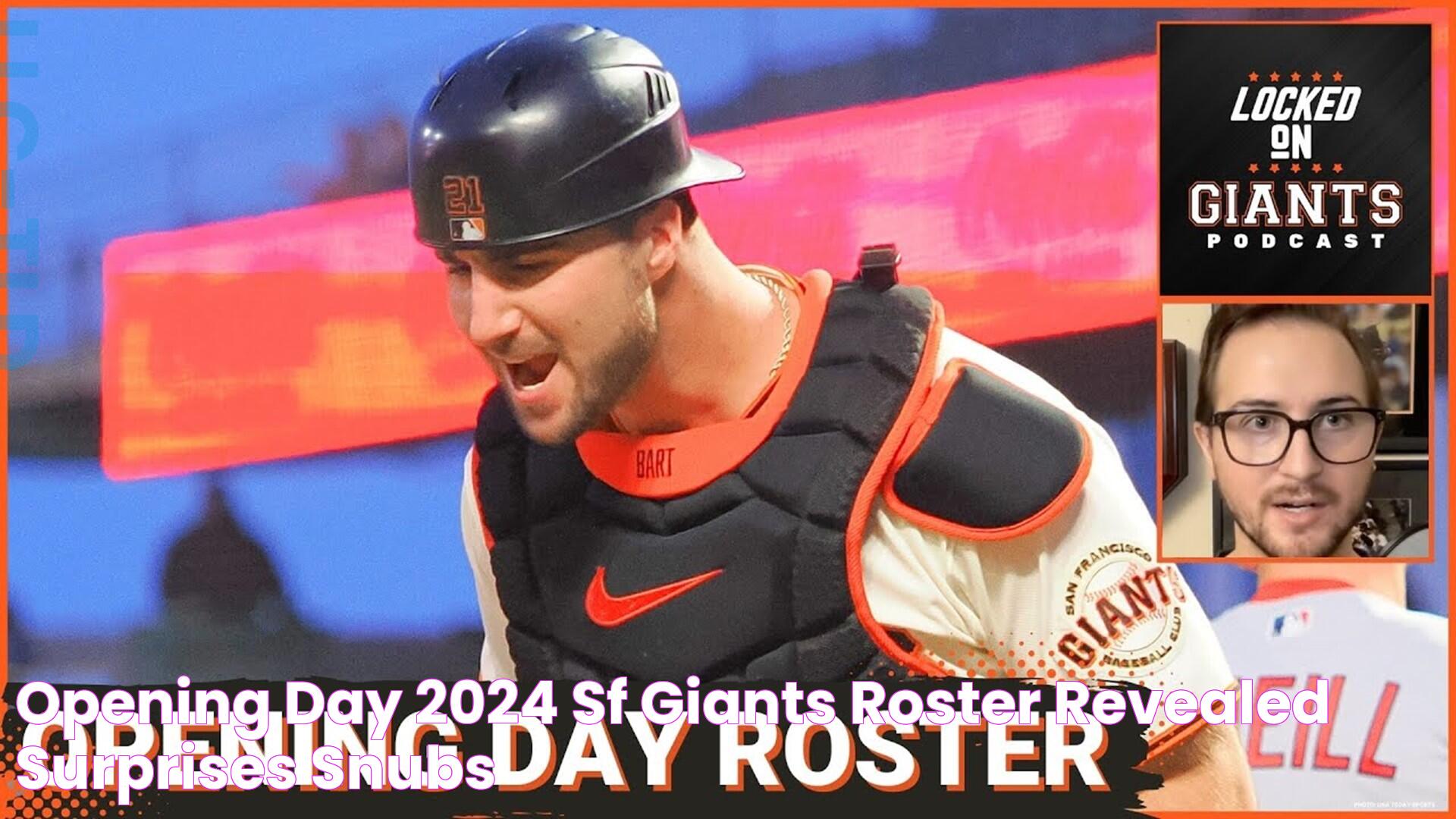 Opening Day 2024 SF Giants' Roster Revealed Surprises & Snubs