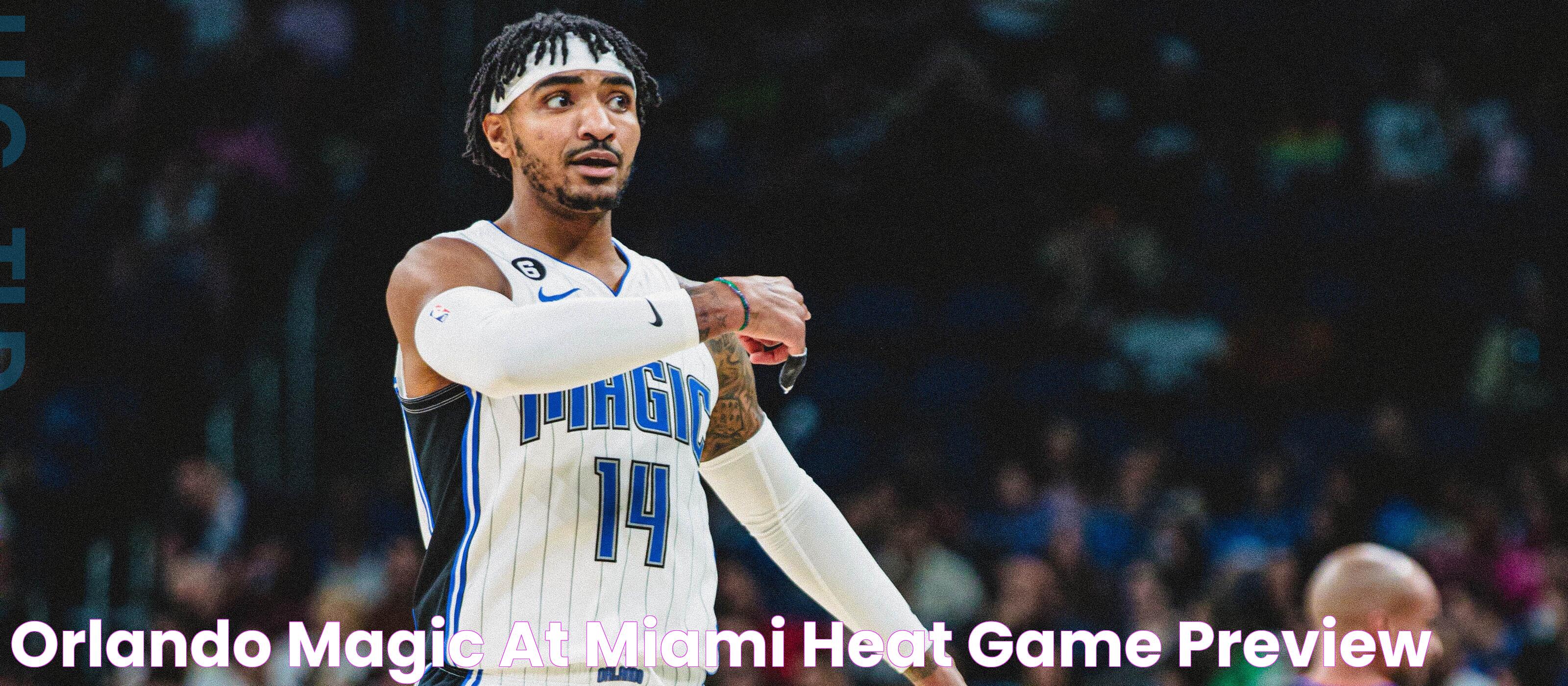 Orlando Magic at Miami Heat Game Preview